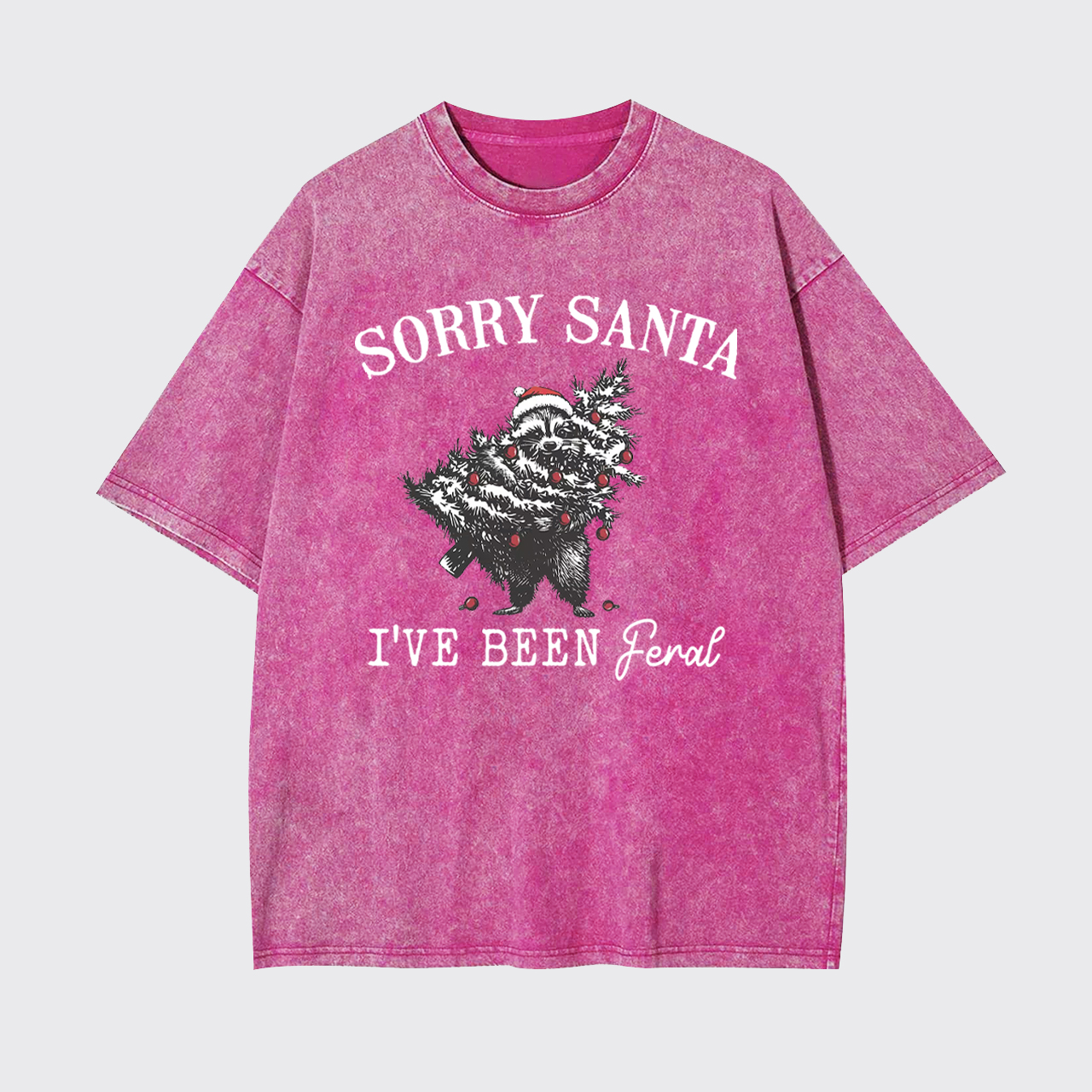 Sorry Santa I've been Feral Garment-dye Tees