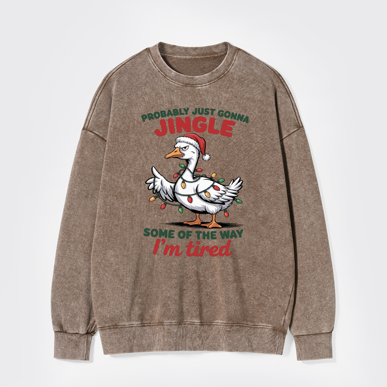 Probably Just Gonna Jingle Tired Washed Sweatshirts