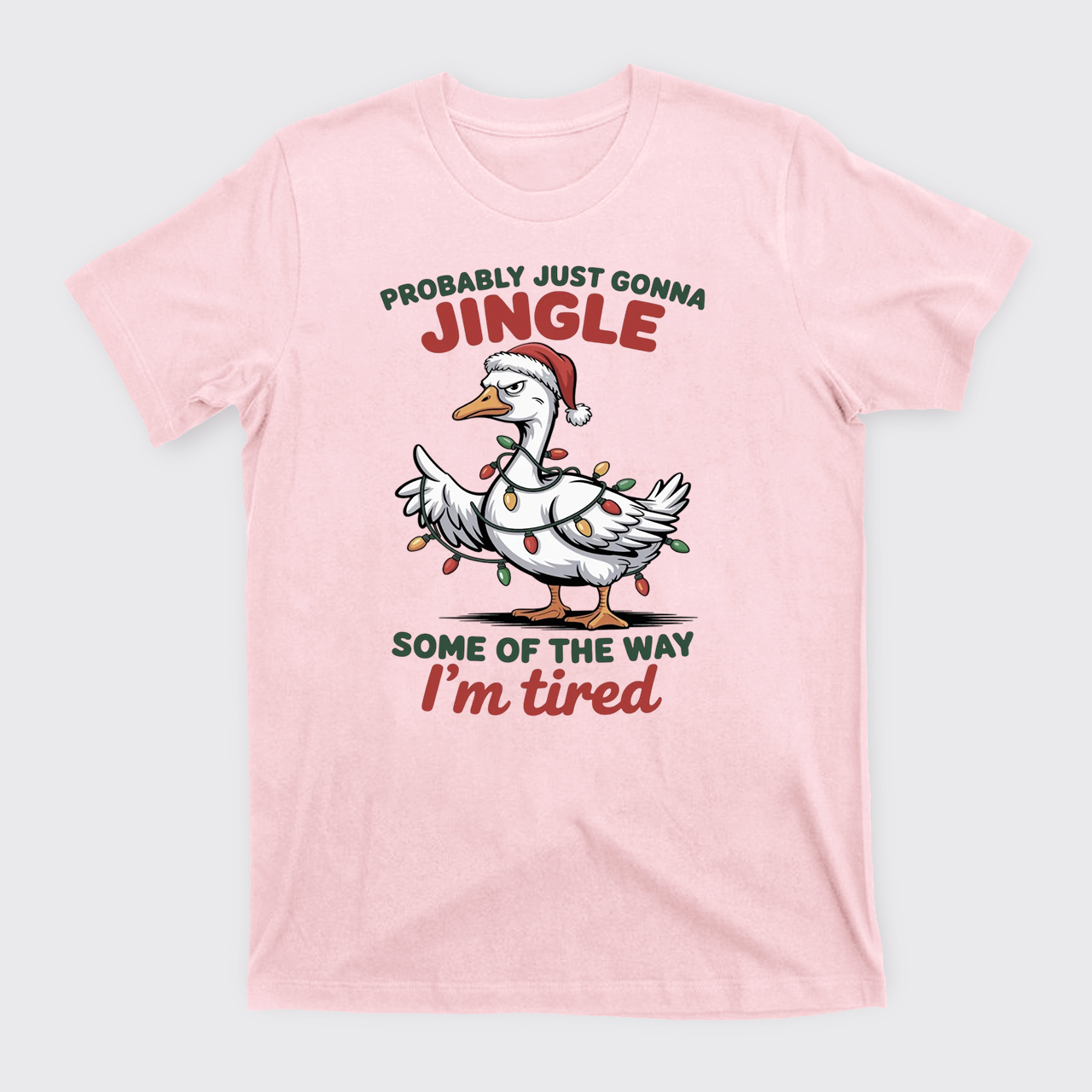 Probably Just Gonna Jingle Tired T-Shirts