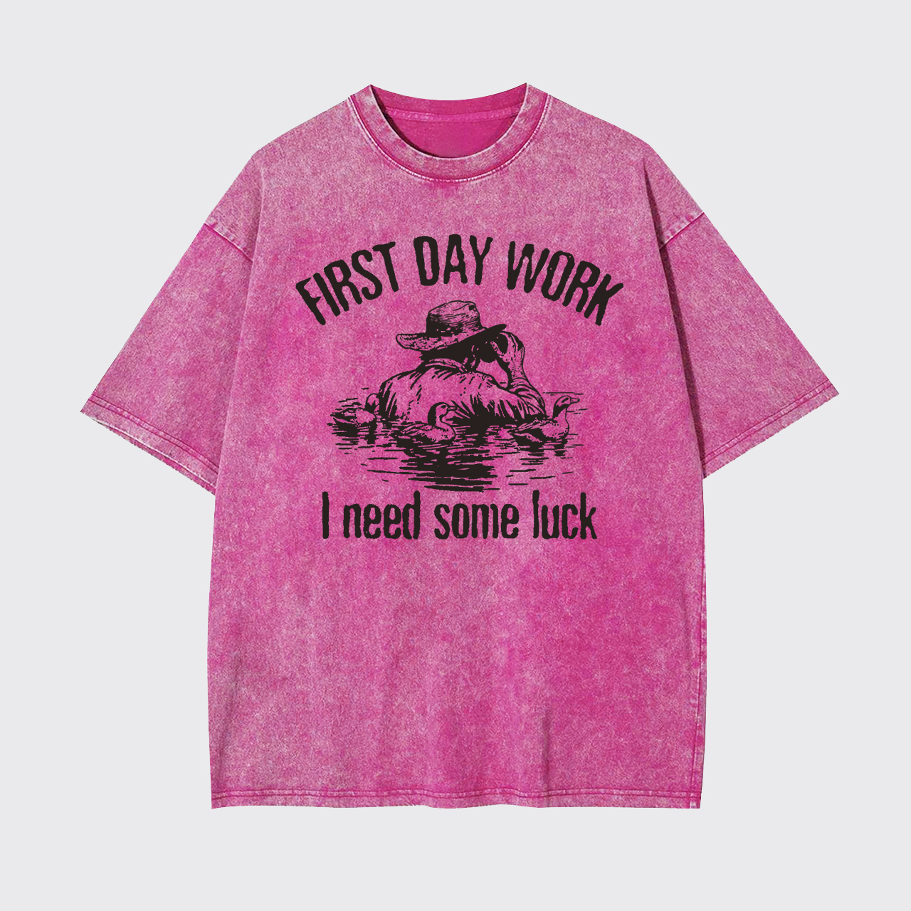 First Day Work I Need Some Luck Garment-dye Tees
