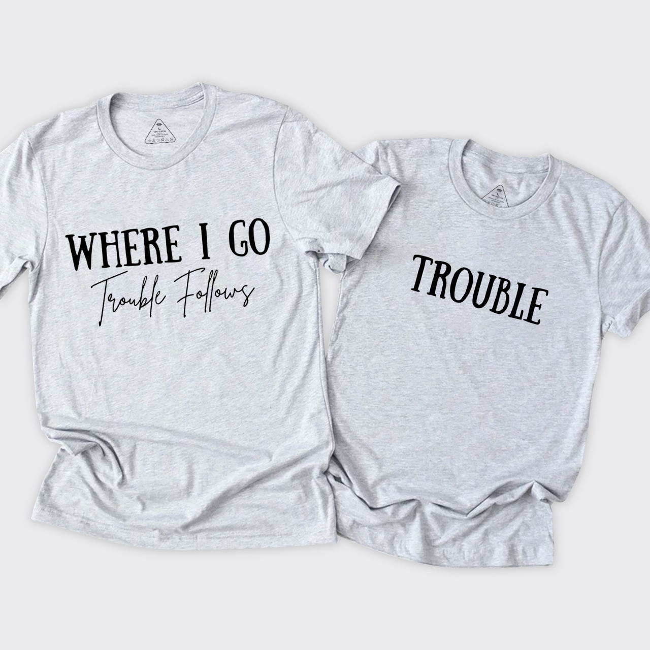 Where I Go Trouble Follows T-Shirts