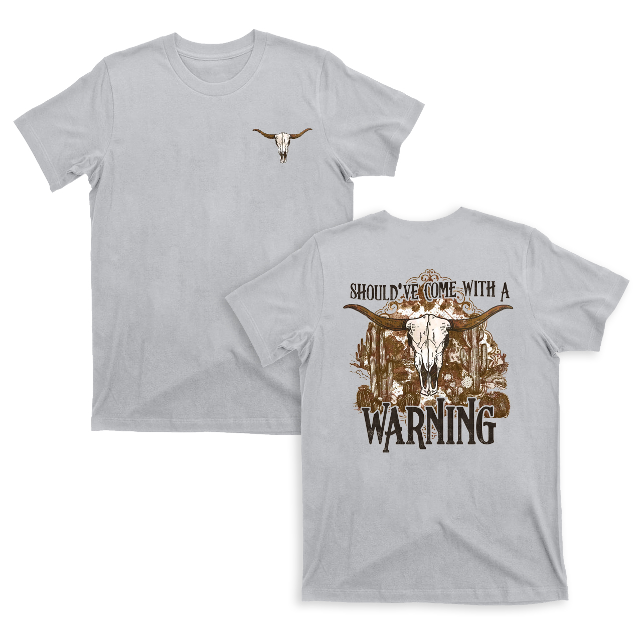 Should've Come With A Warning Cow Skull T-Shirt