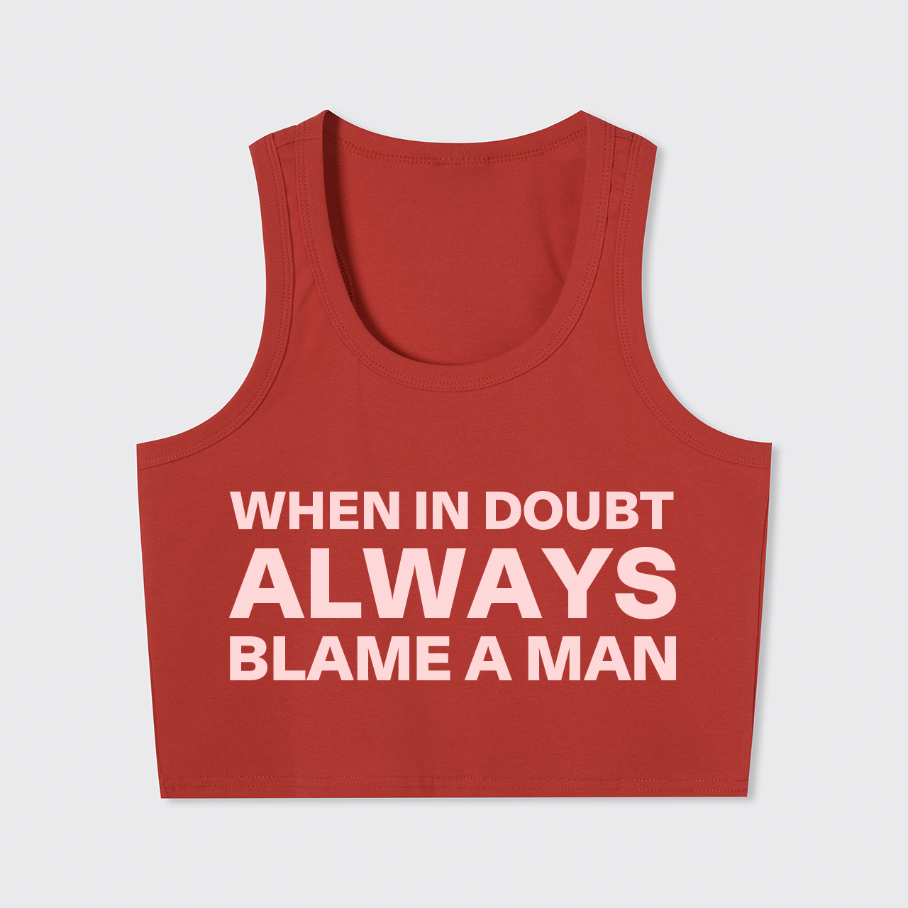 When In Doubt Always Blame A Man Tank Top