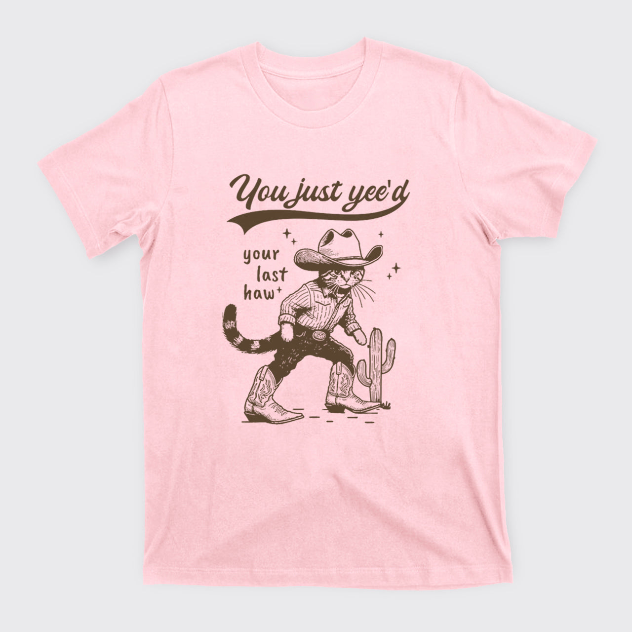 Cowboy Cat-You Just Yee'd Your Last Haw T-Shirts