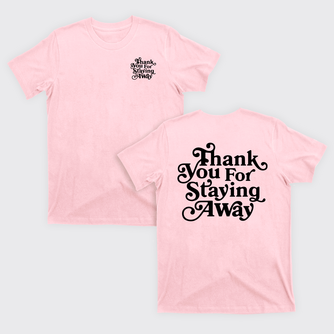 Thank You For Staying Away T-Shirts