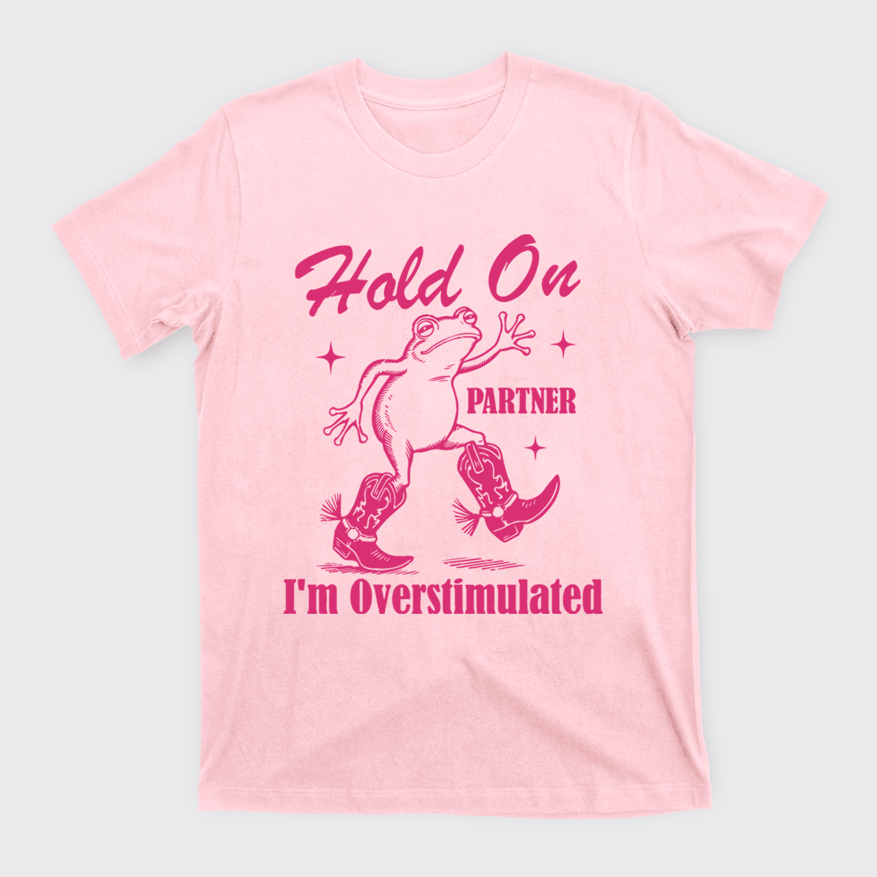 Cowboy Frog-Hold On Partner I'm Overstimulated T-Shirts
