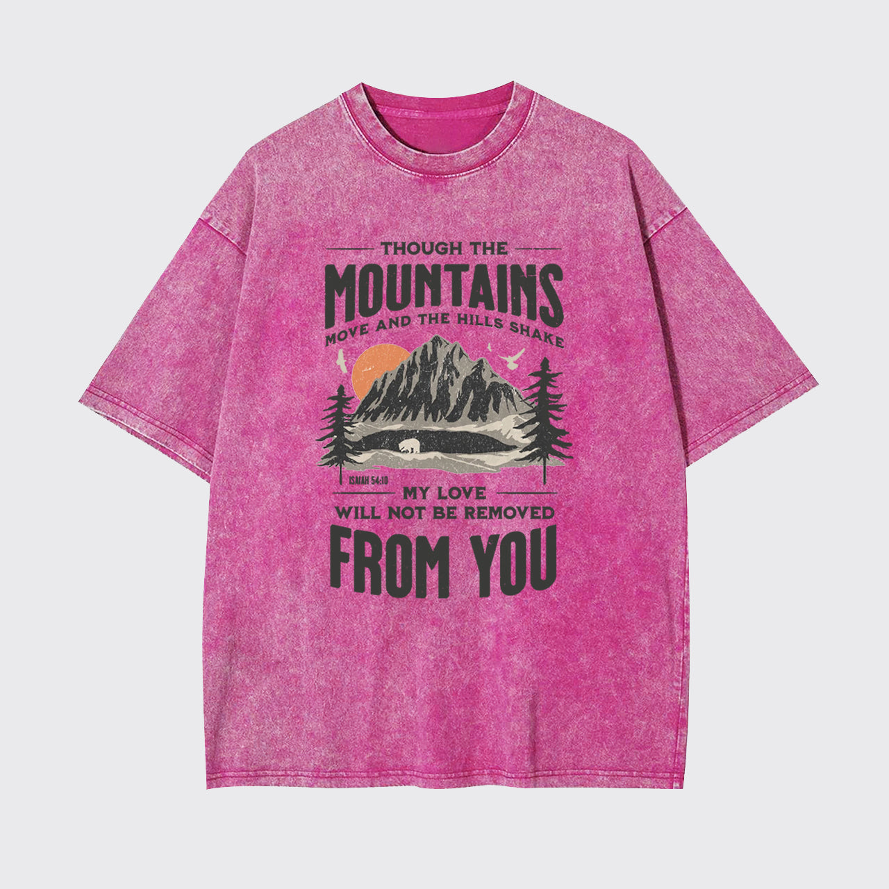 Thought The Mountains Move And The Hills Shake Garment-dye Tees