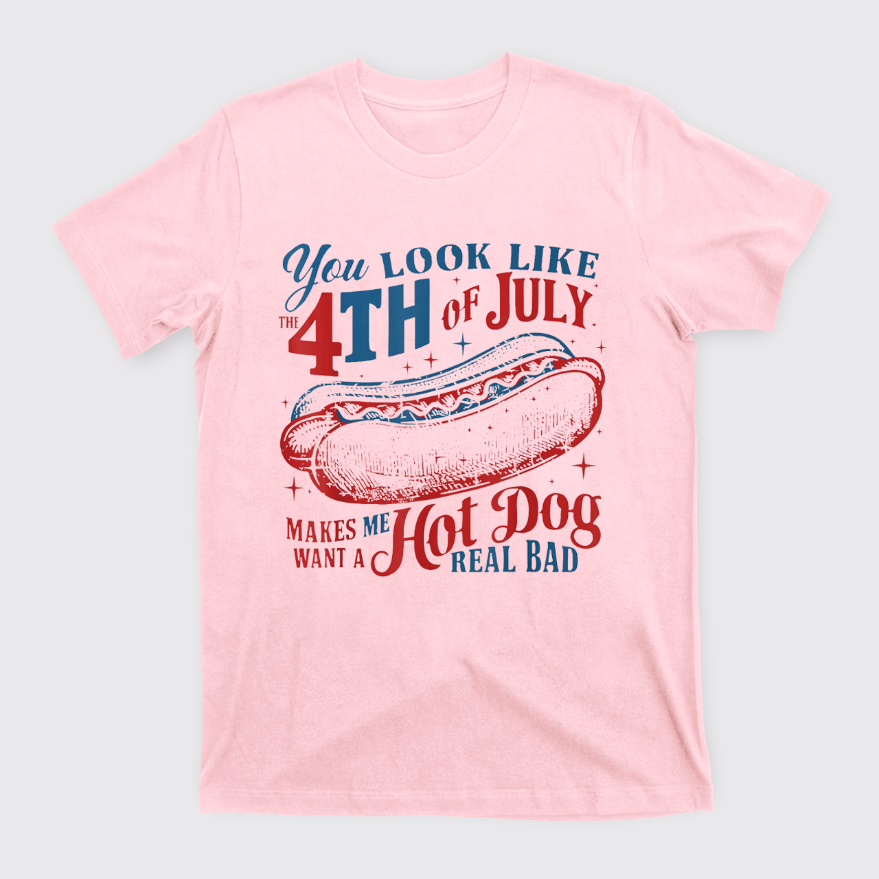 You Look Like the 4th of July T-Shirts