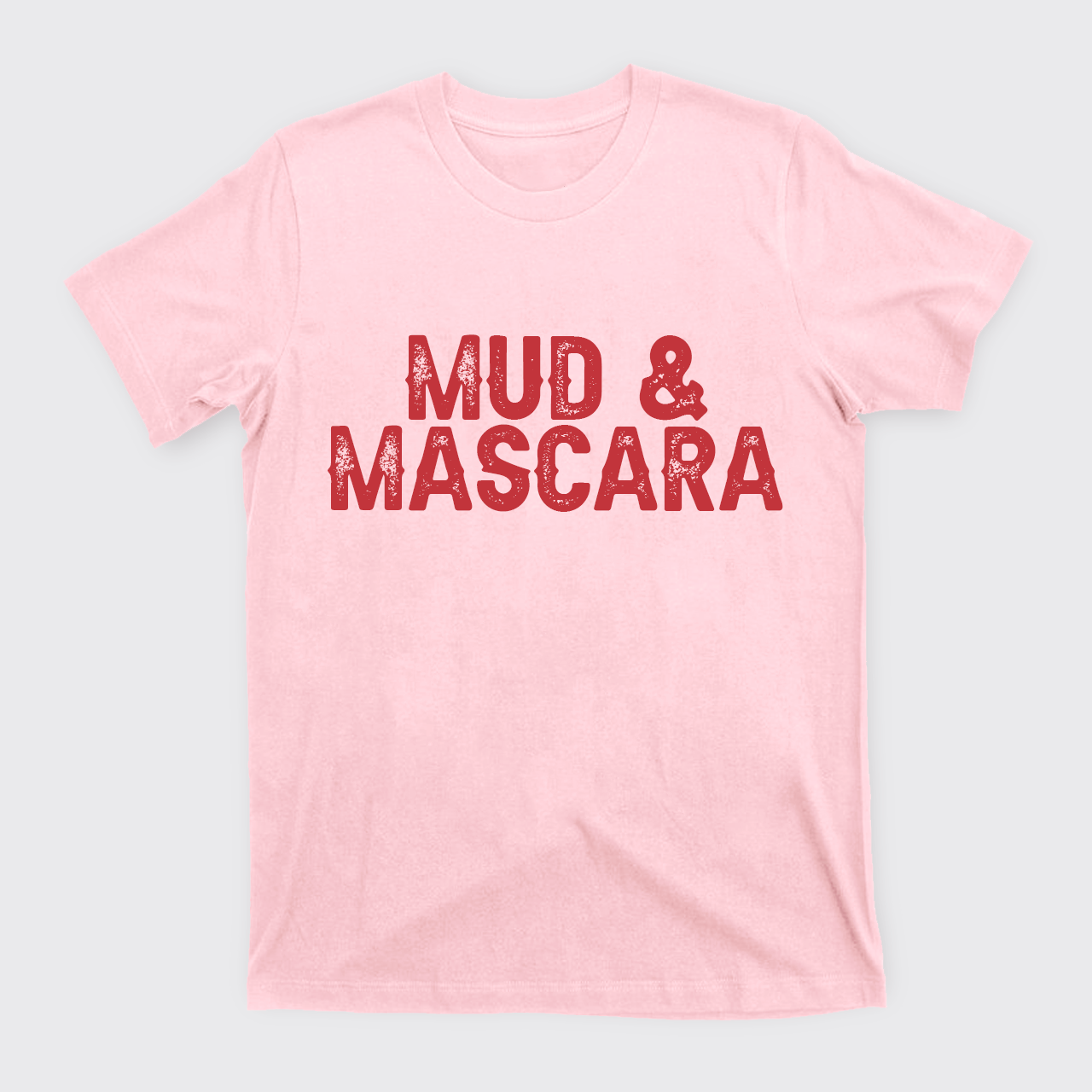 Mud And Mascara T-Shirts