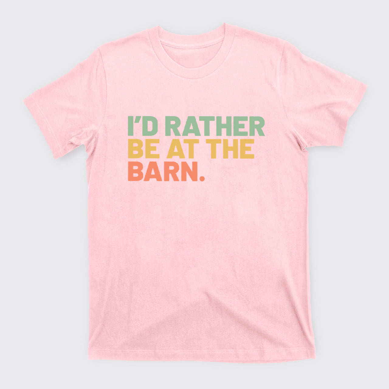 I'd Rather Be At The Barn T-Shirts
