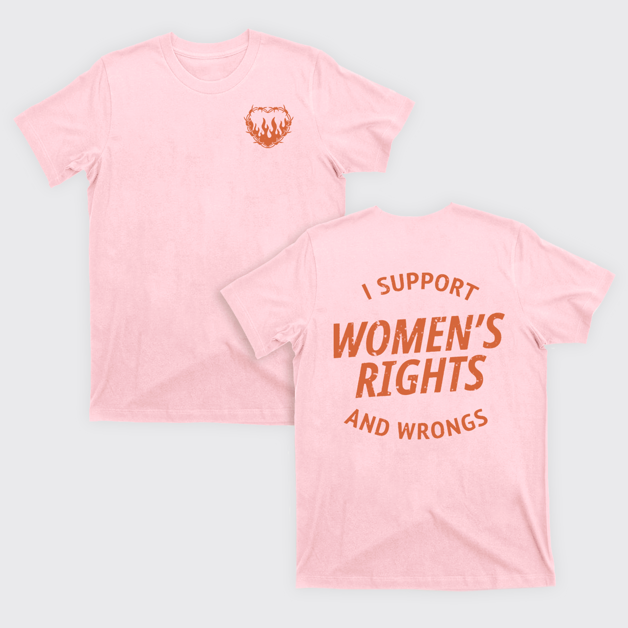 I Support Women's Rights And Wrongs T-Shirts
