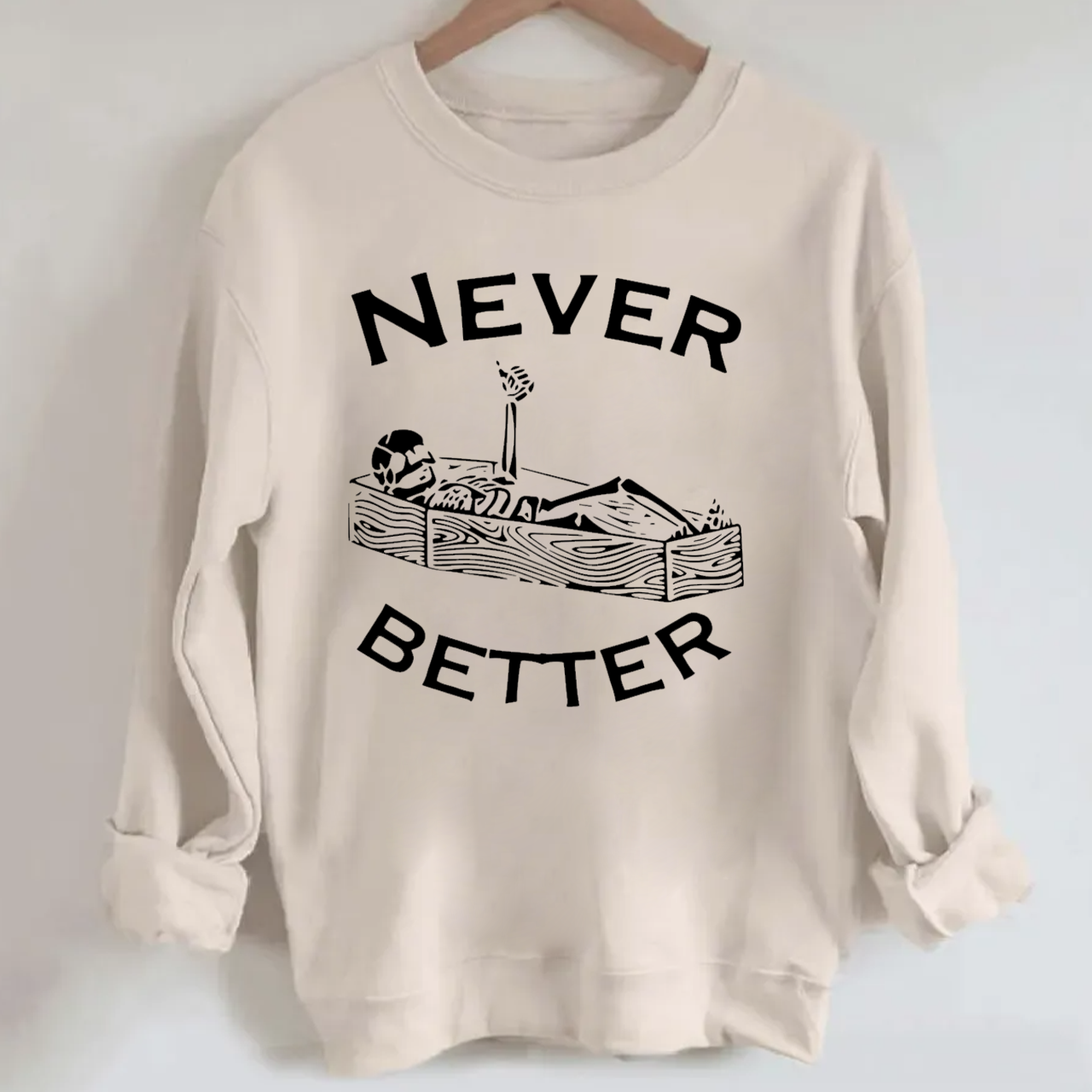 Never Better Skeleton Halloween Sweatshirt