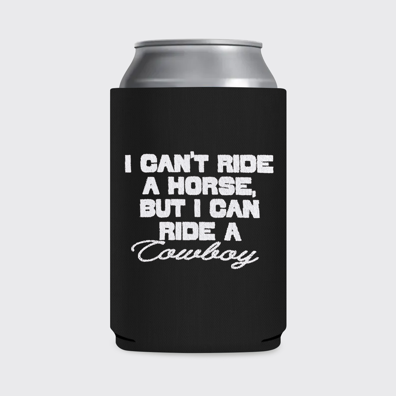 I Can't Ride A Horse Koozie