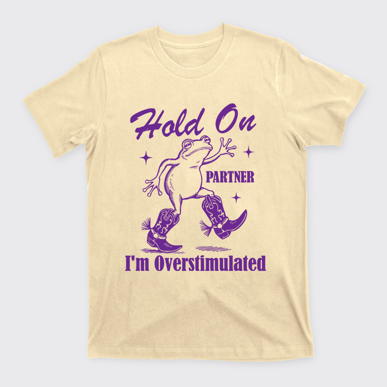 Cowboy Frog-Hold On Partner I'm Overstimulated T-Shirts