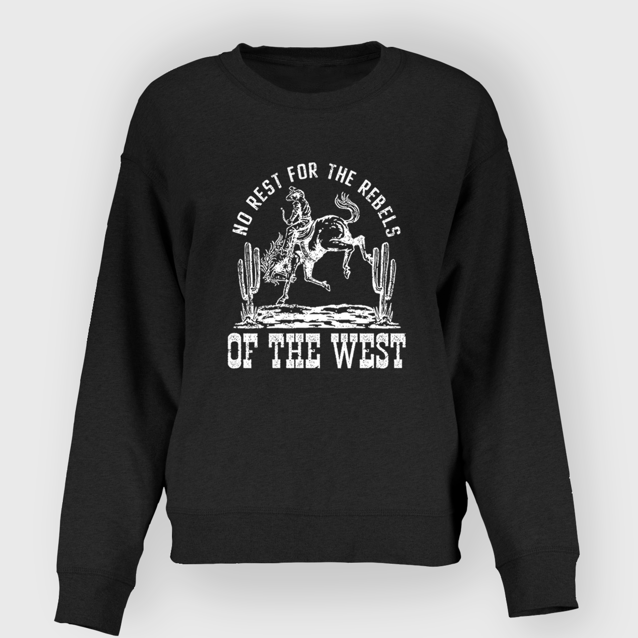 No Rest For The Rebels Of The West Sweatshirt