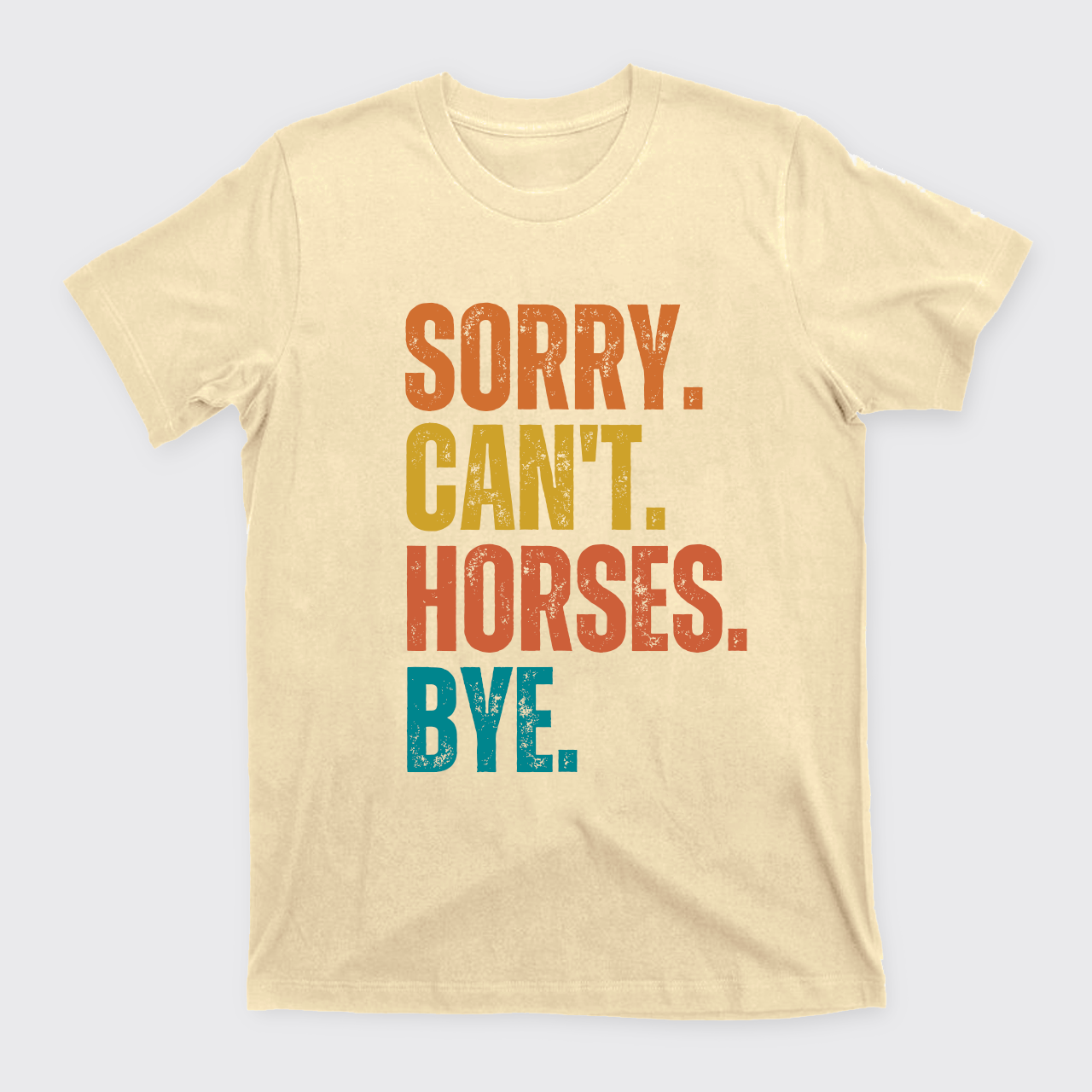 Custom Sorry Can't XXX Bye T-Shirts