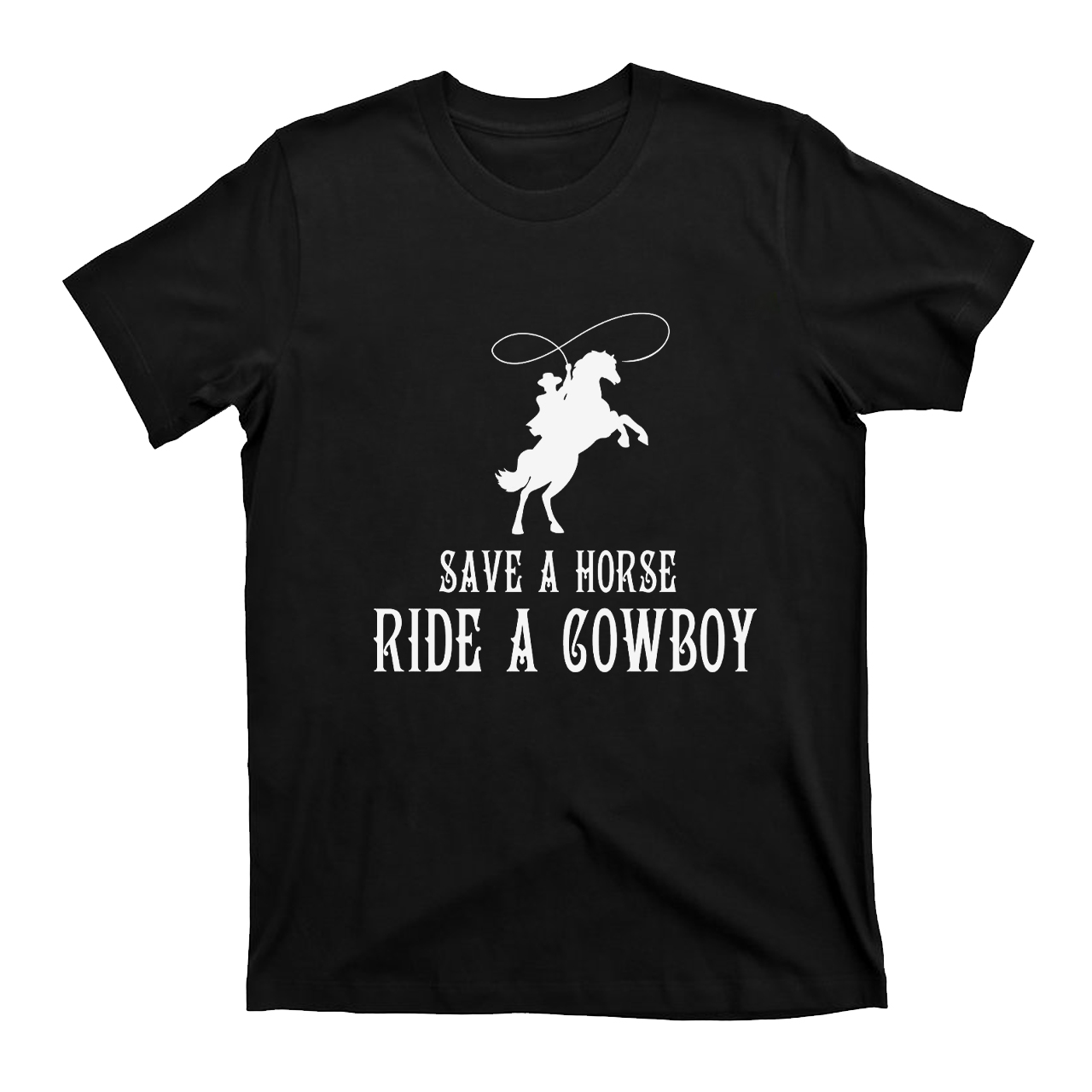 Horse Lovers Tee Save A Horse Ride A Cowboy T-Shirts