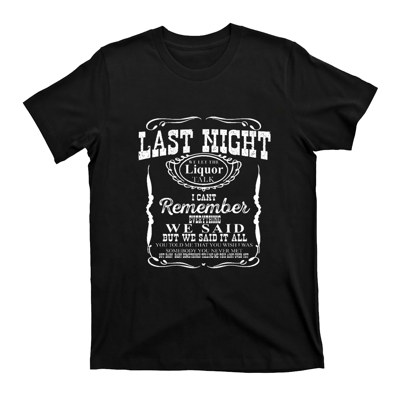 Last Night Remember Everything We Said
T-Shirts