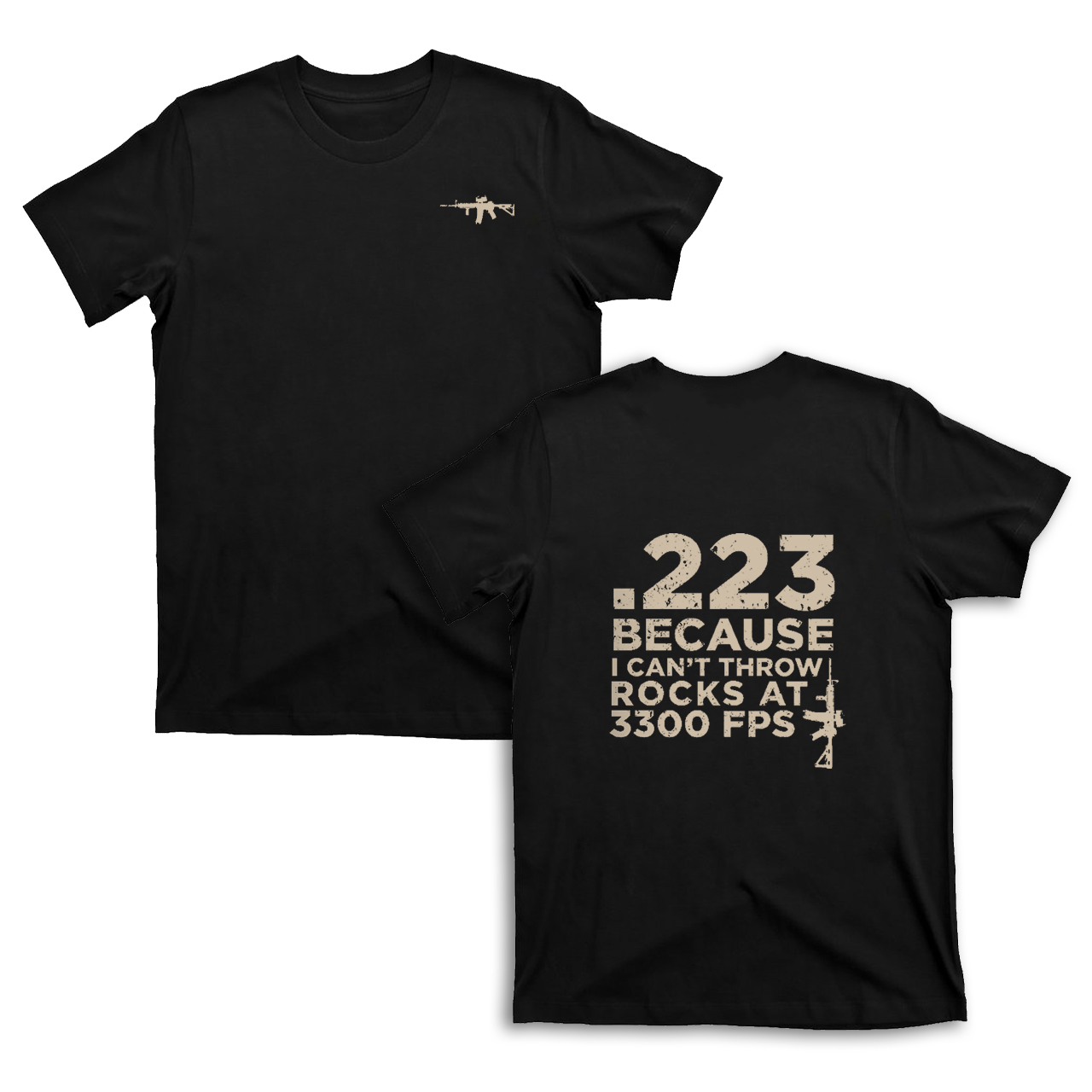 .223 Because I Can't Throw Rocks At 3300 Fps T-shirt T-shirt