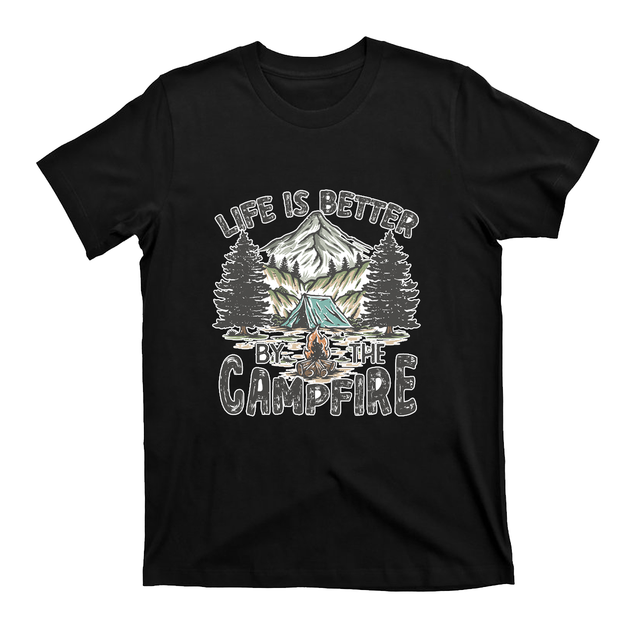 Life is Better By the Campfire T-Shirt