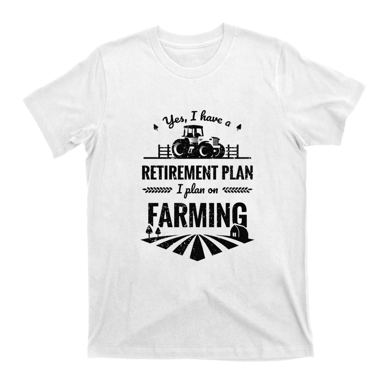 I Plan On Farming T-shirt
