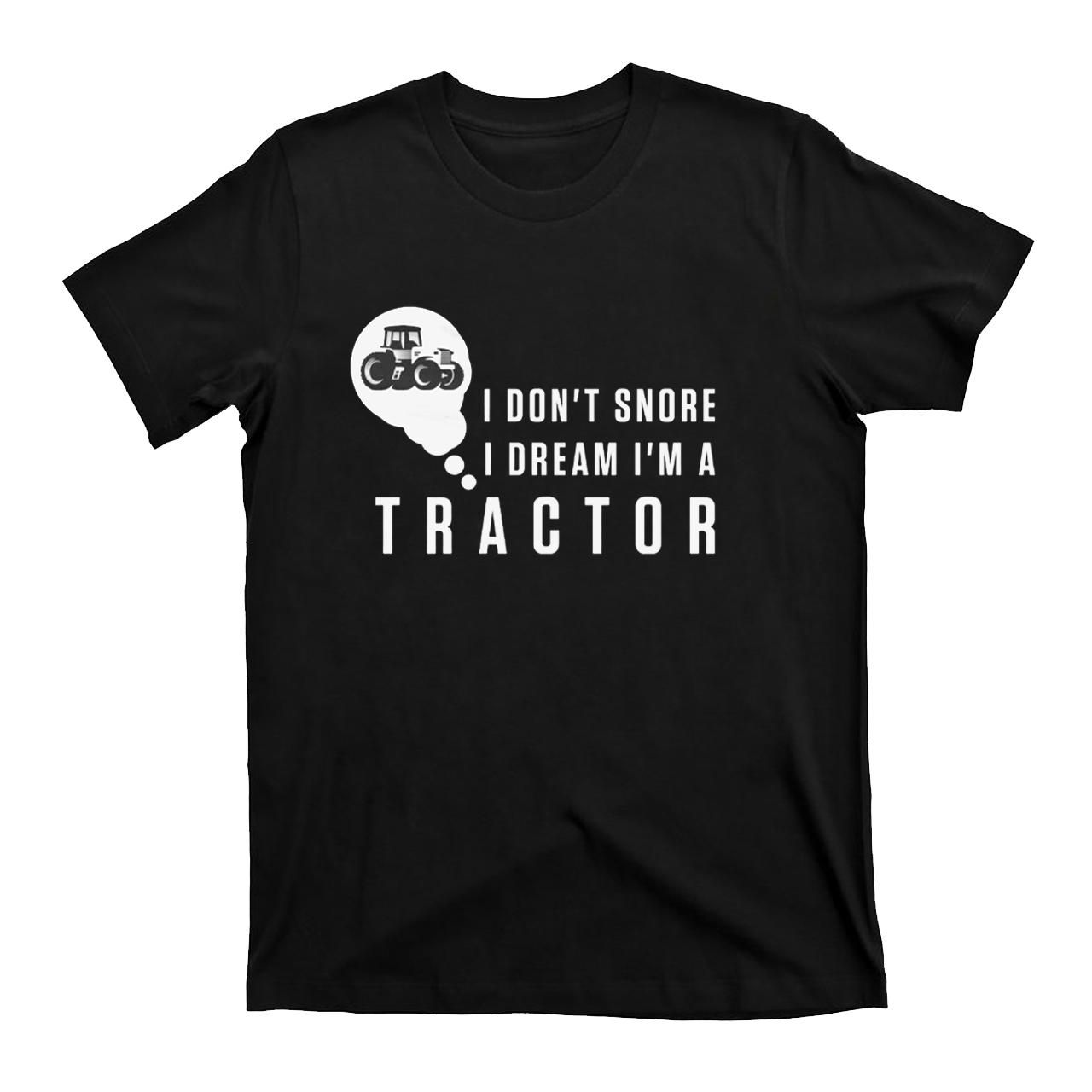 I Dream I'm A Tractor T-shirt