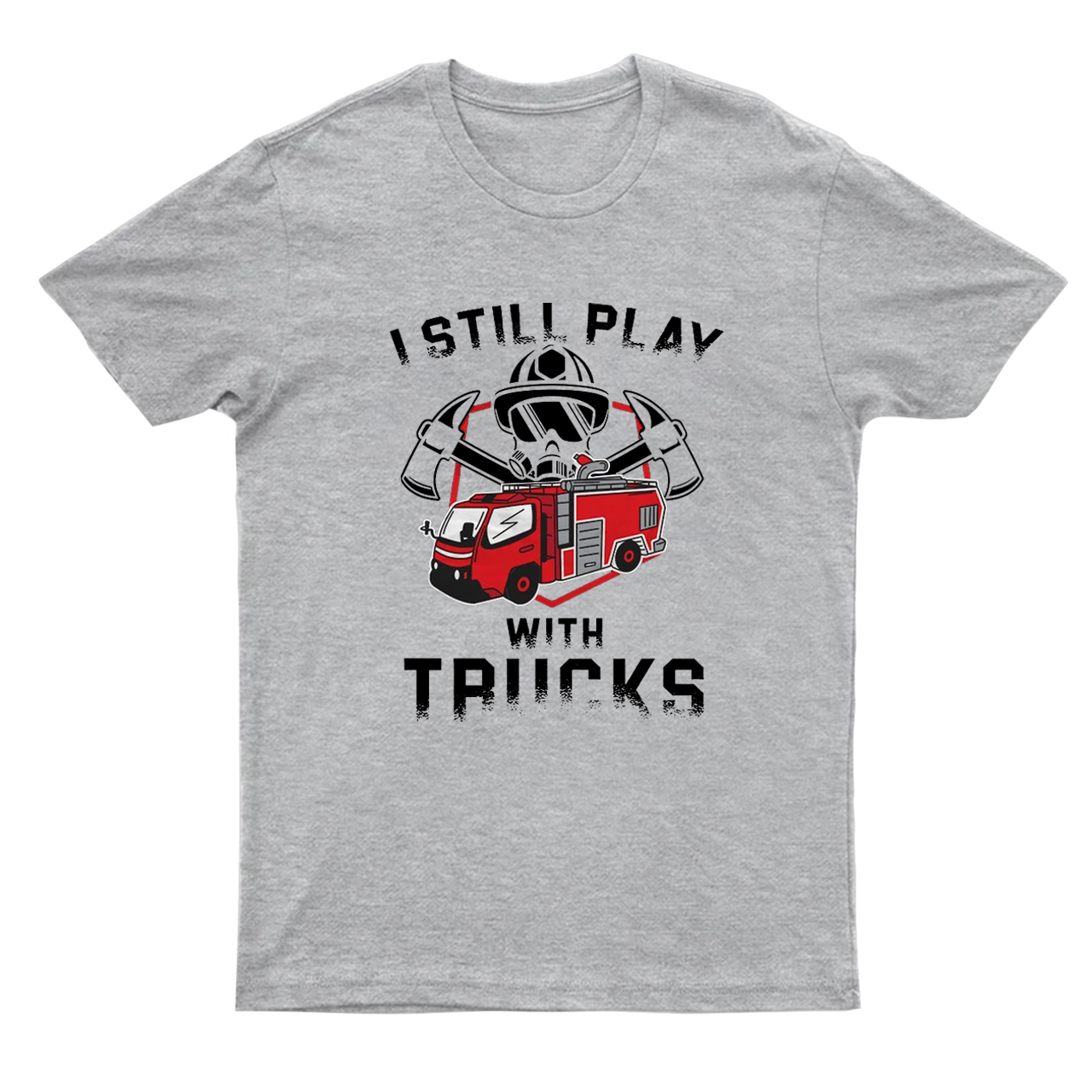 Funny Still Play With Fire Trucks T-shirt