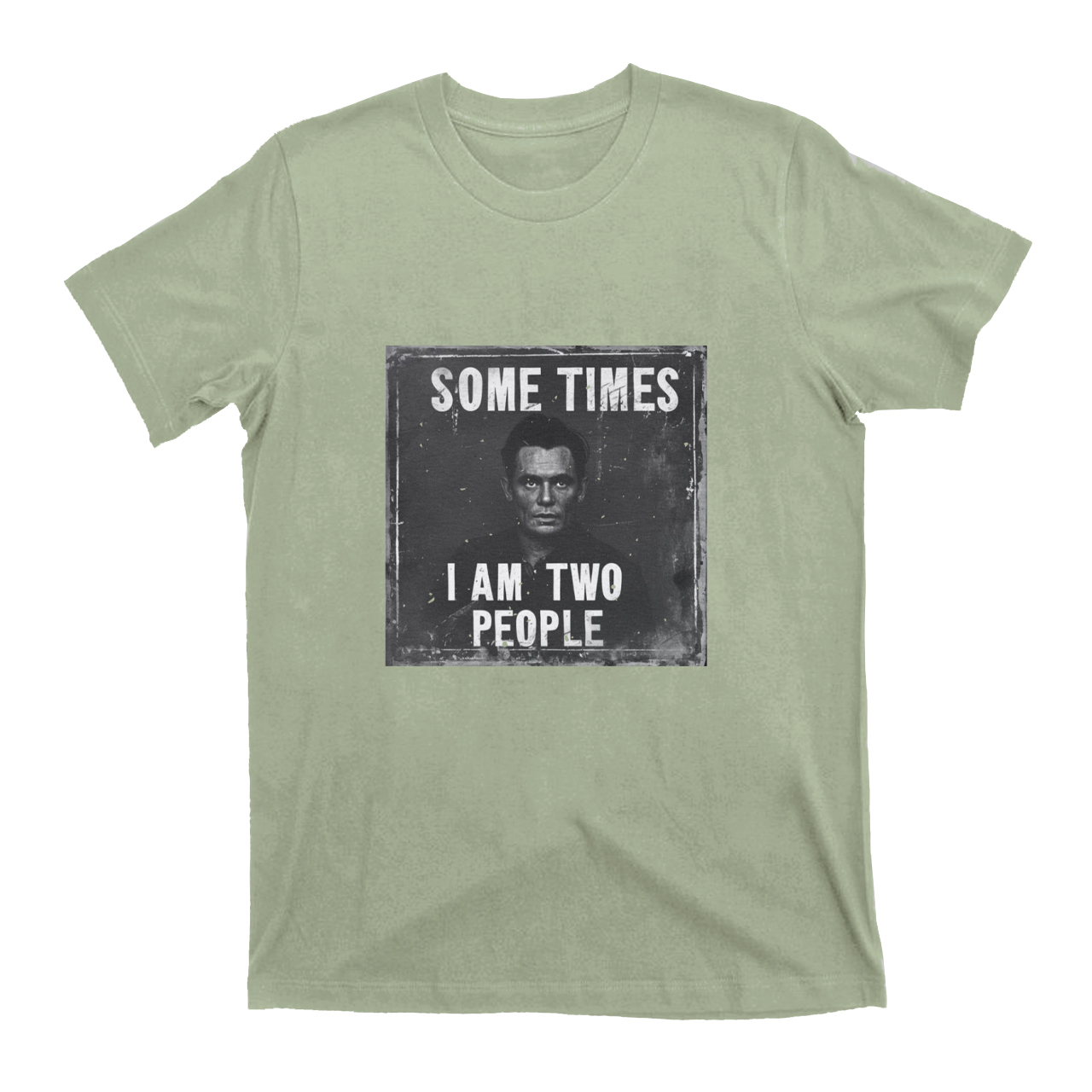 Sometime I Am Two People T-Shirts