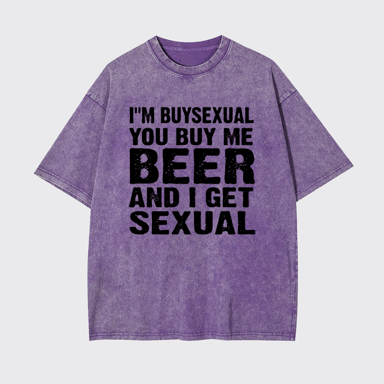 I'm Buysexual You Buy Me Beer And I Get Sexual Garment-dye Tees