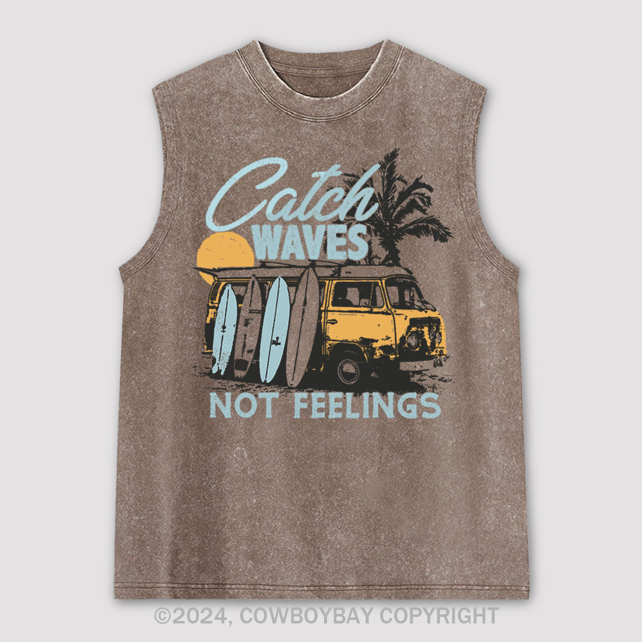Catch Waves Not Feelings Washed Tanks