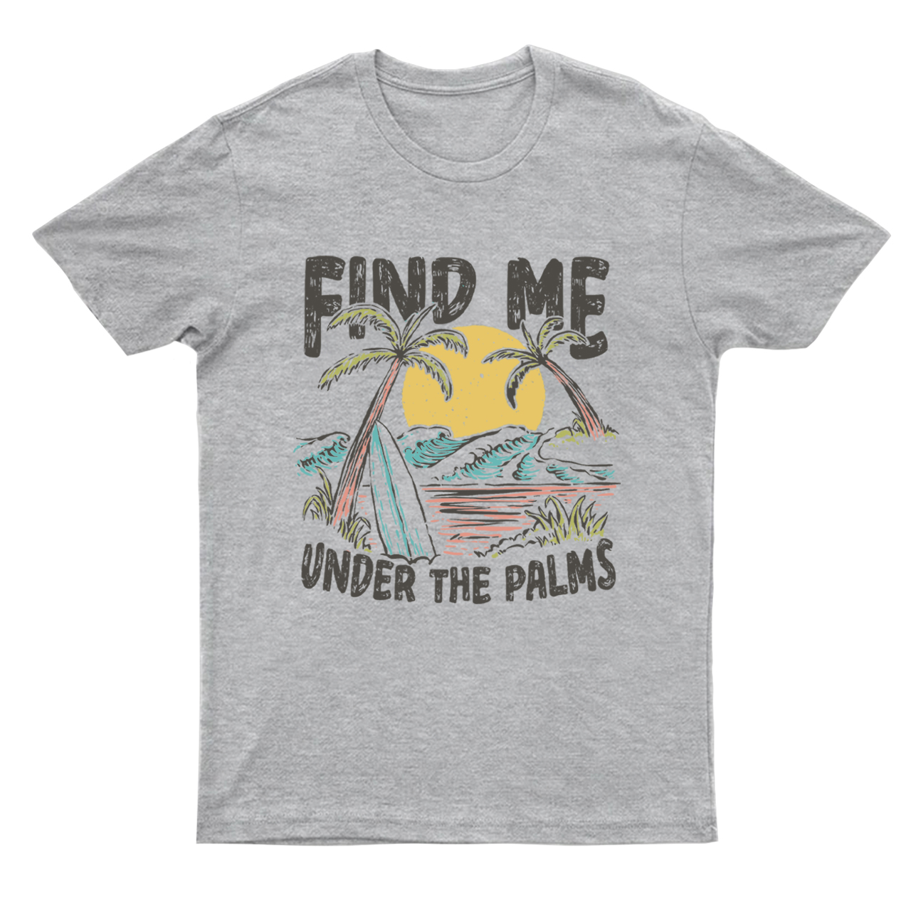 Find Me Under The Palms T-Shirts