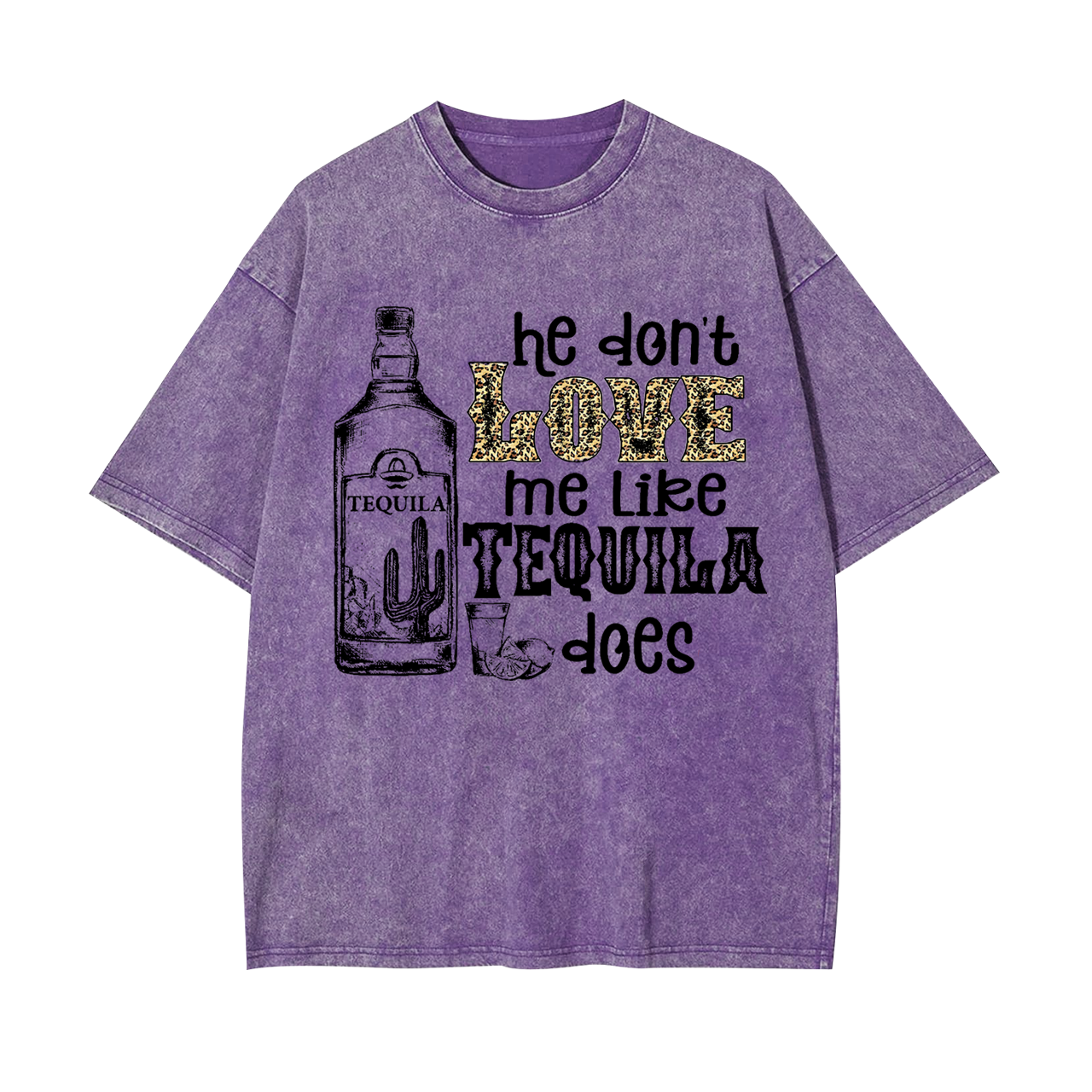 He Don't Love Me Like Tequila Does Garment-dye Tees