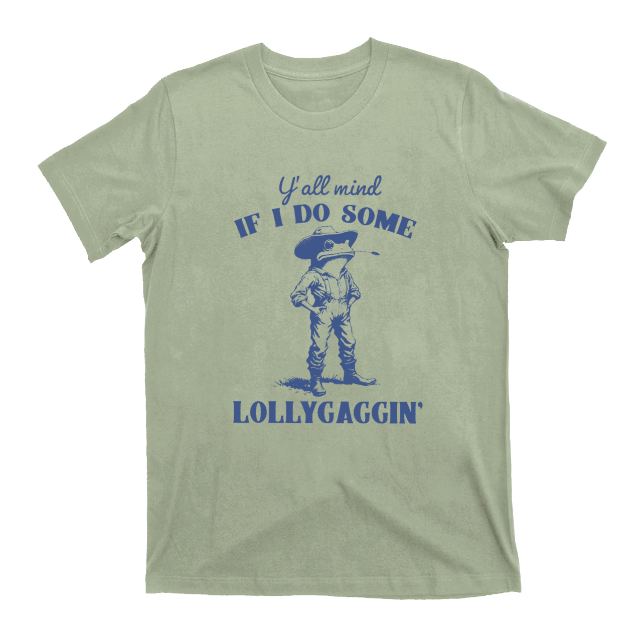 Y'all Mind If I Do Some Lollygagging T-Shirts
