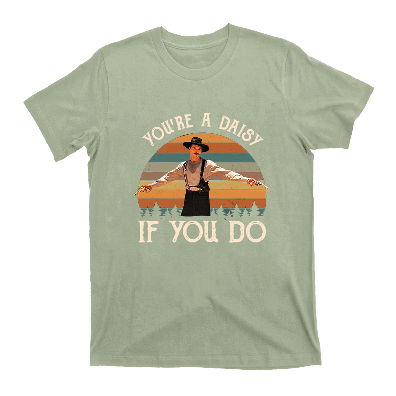 You're A Daisy If You Do T-Shirts