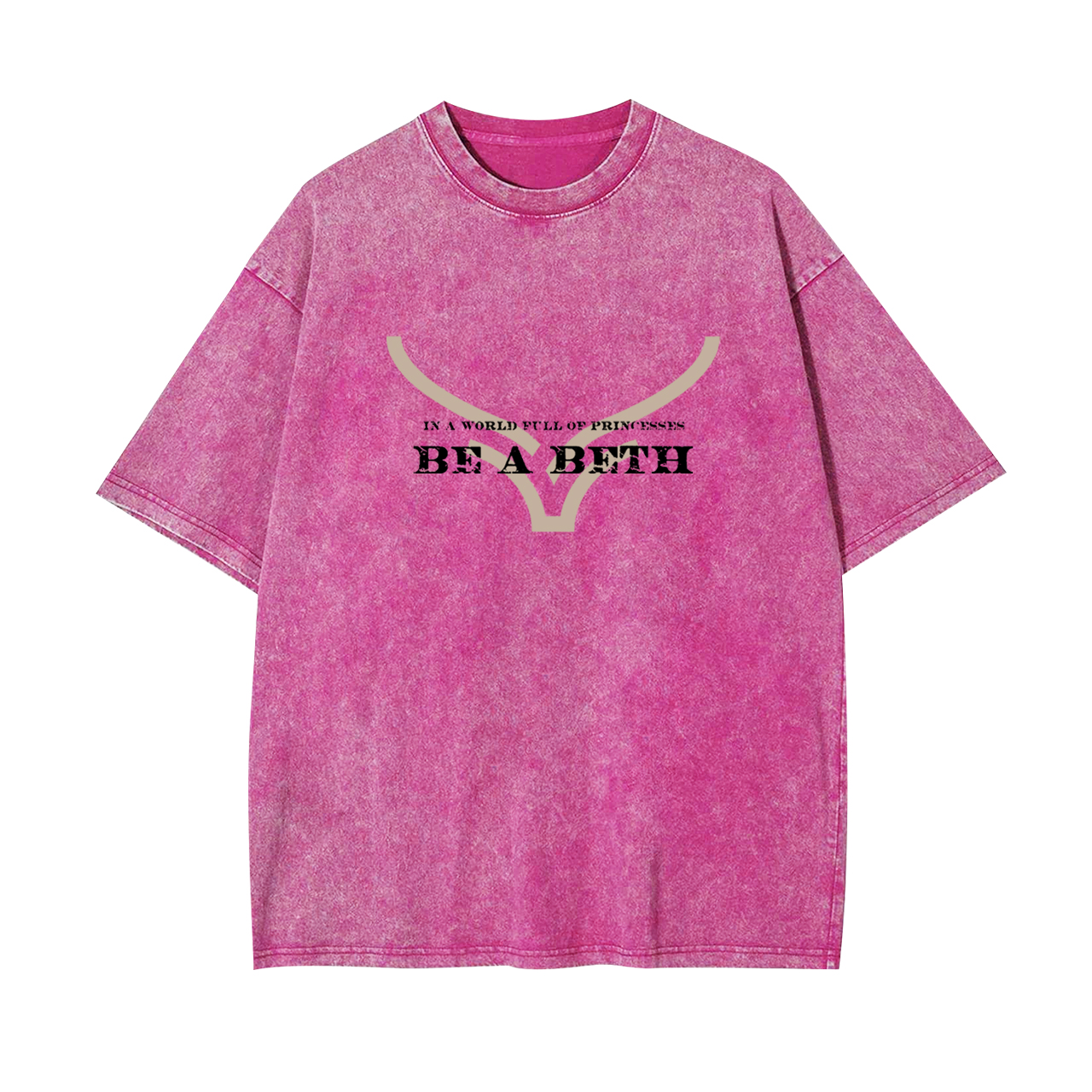 In A World Full of Princesses Be A Beth Garment-dye Tees