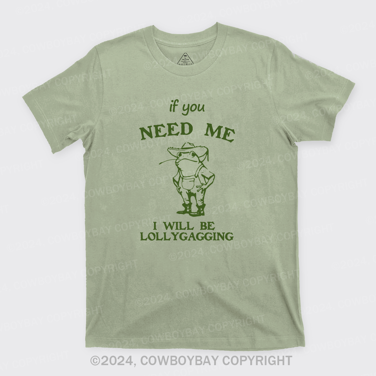 If You Need Me I Will Be Lollygagging T-Shirts