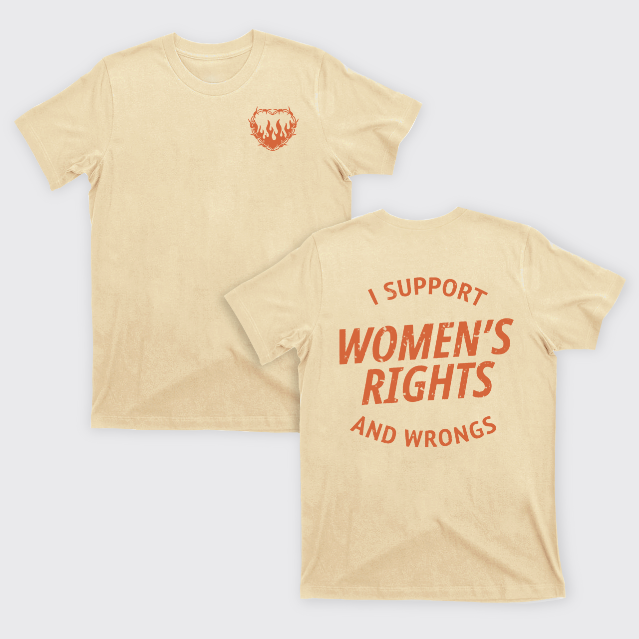 I Support Women's Rights And Wrongs T-Shirts