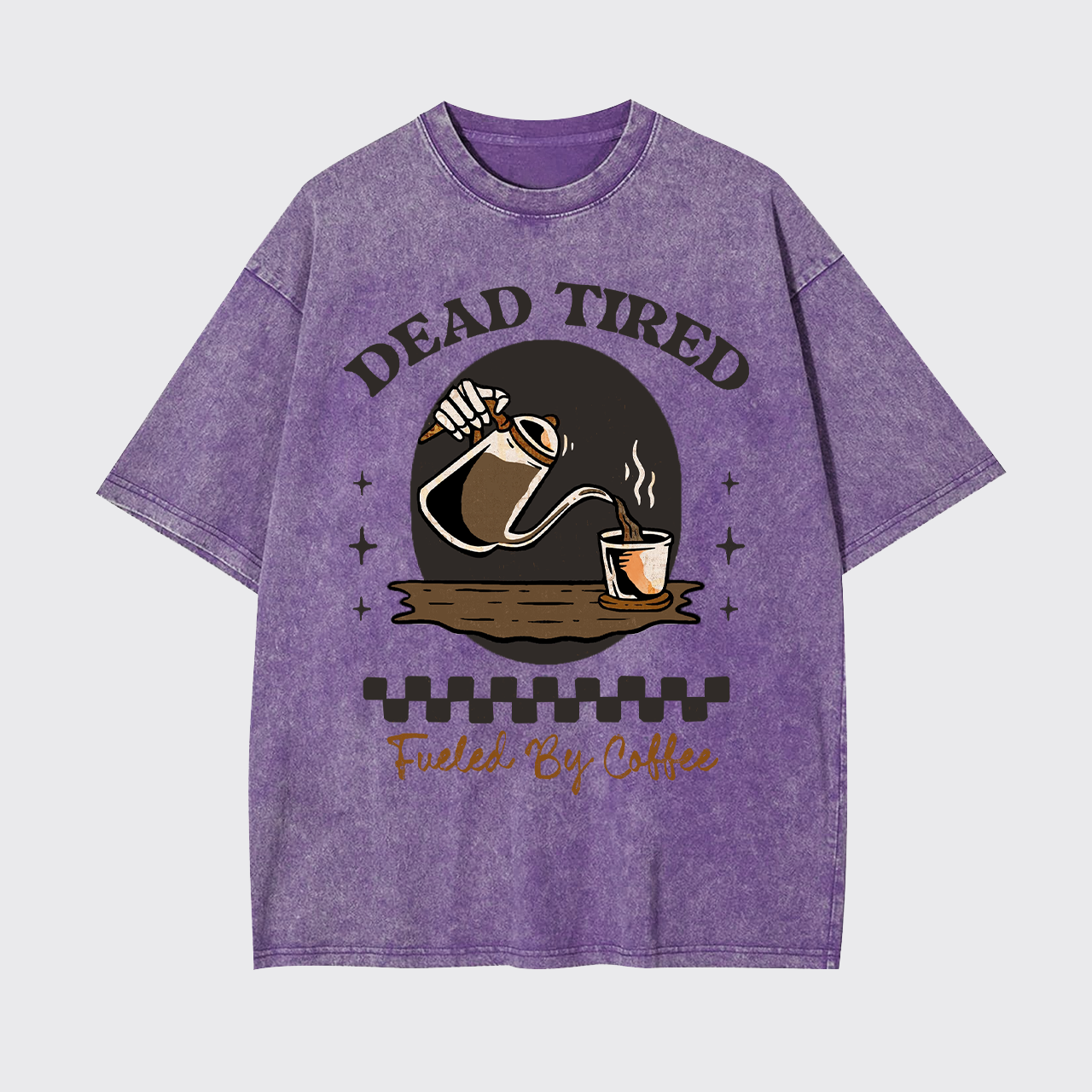 Dead Tired Fueled By Coffee Garment-dye Tees