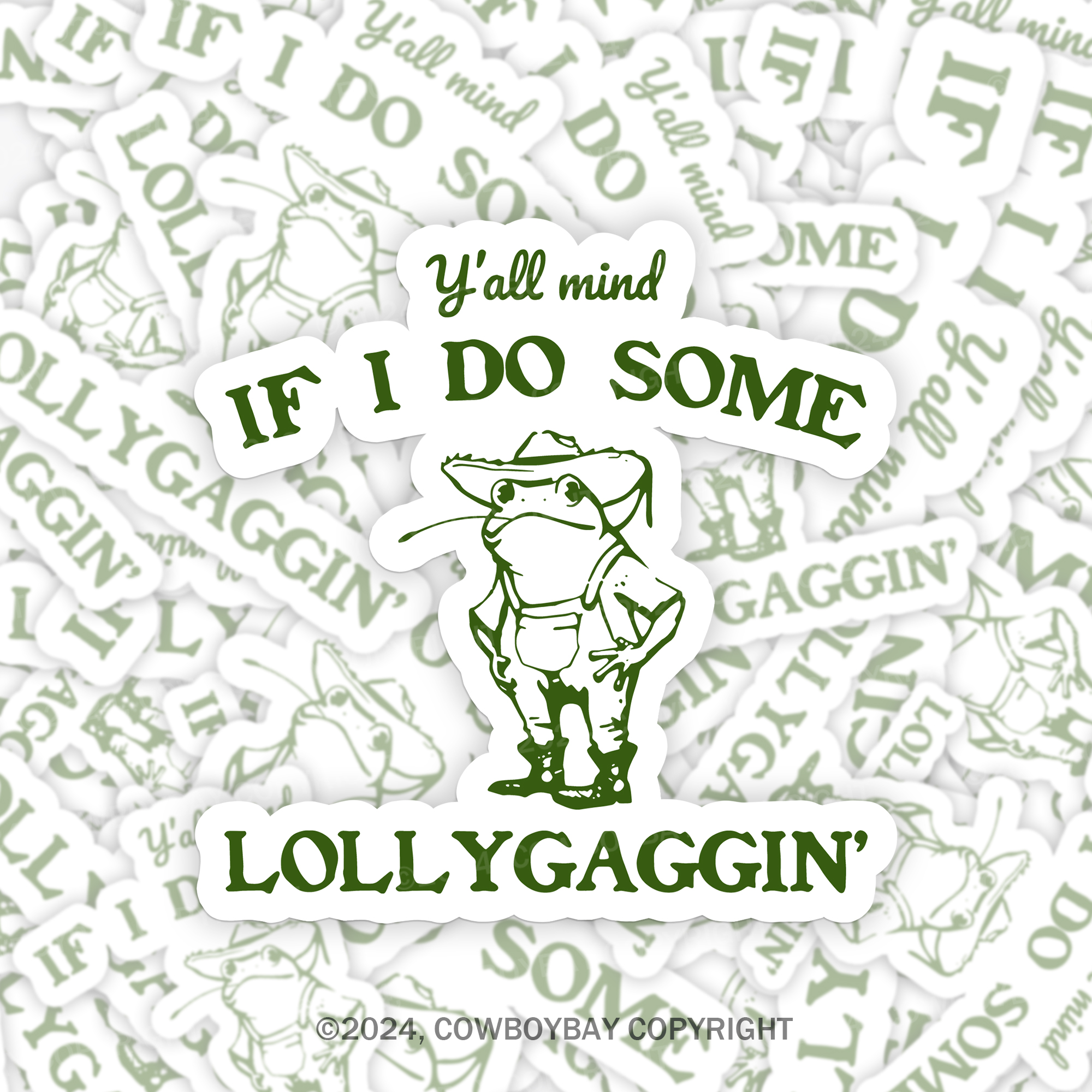 Y'all Mind If I Do Some Lollygaggin' Sticker 