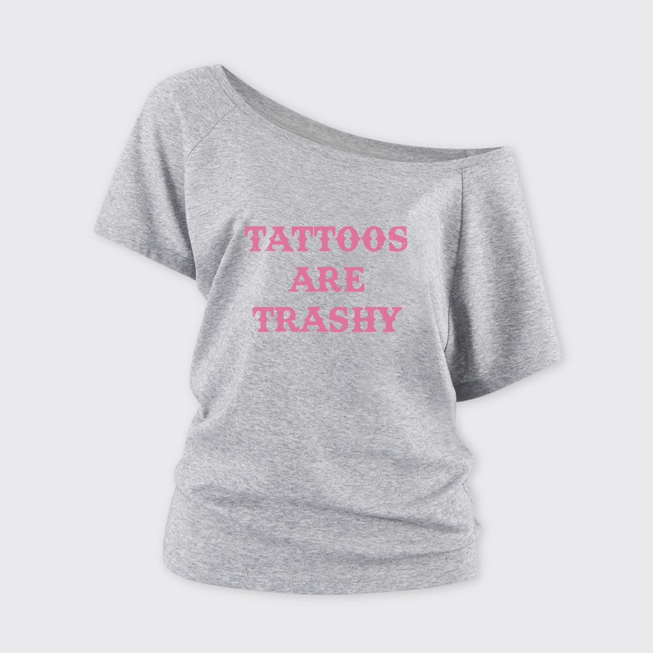 Tattoos Are Trashy Off Shoulder Top