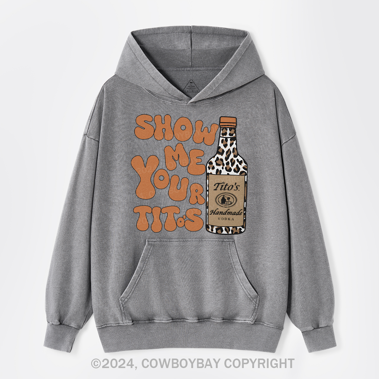 Show Me Your Tito's Vodka Garment-Dye Hoodies