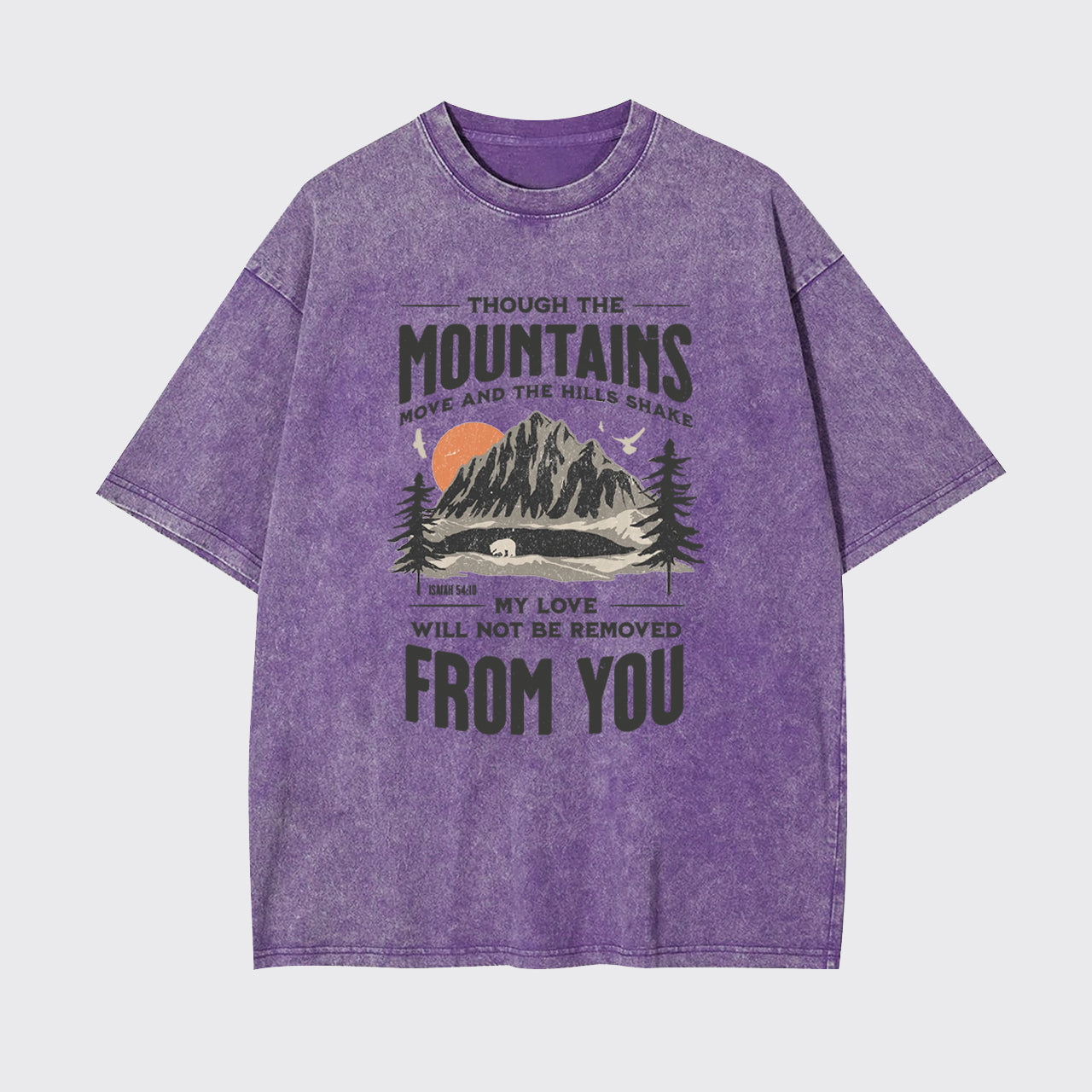 Thought The Mountains Move And The Hills Shake Garment-dye Tees