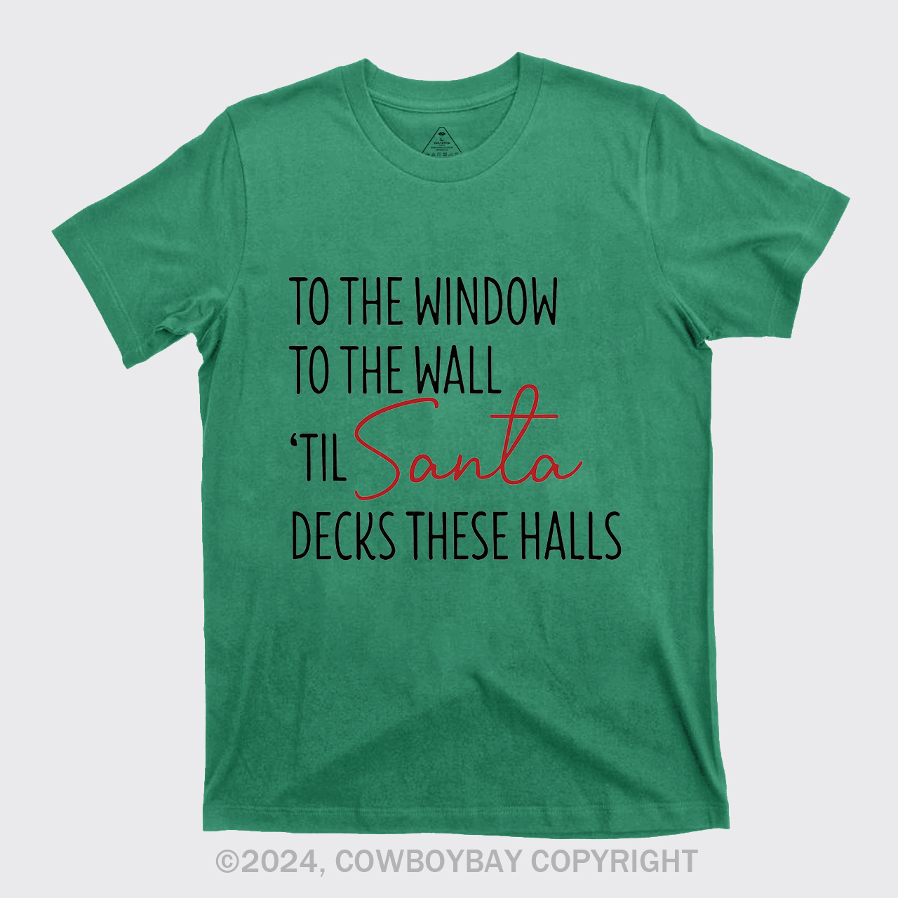 To The Window To The Wall Til Santa Decks These Halls T-Shirts