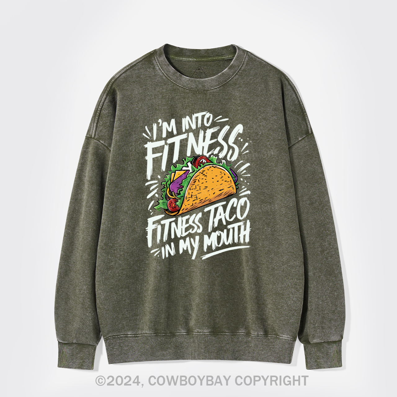 I'm Into Fitness, Fitness Taco In My Mouth Washed Sweatshirts