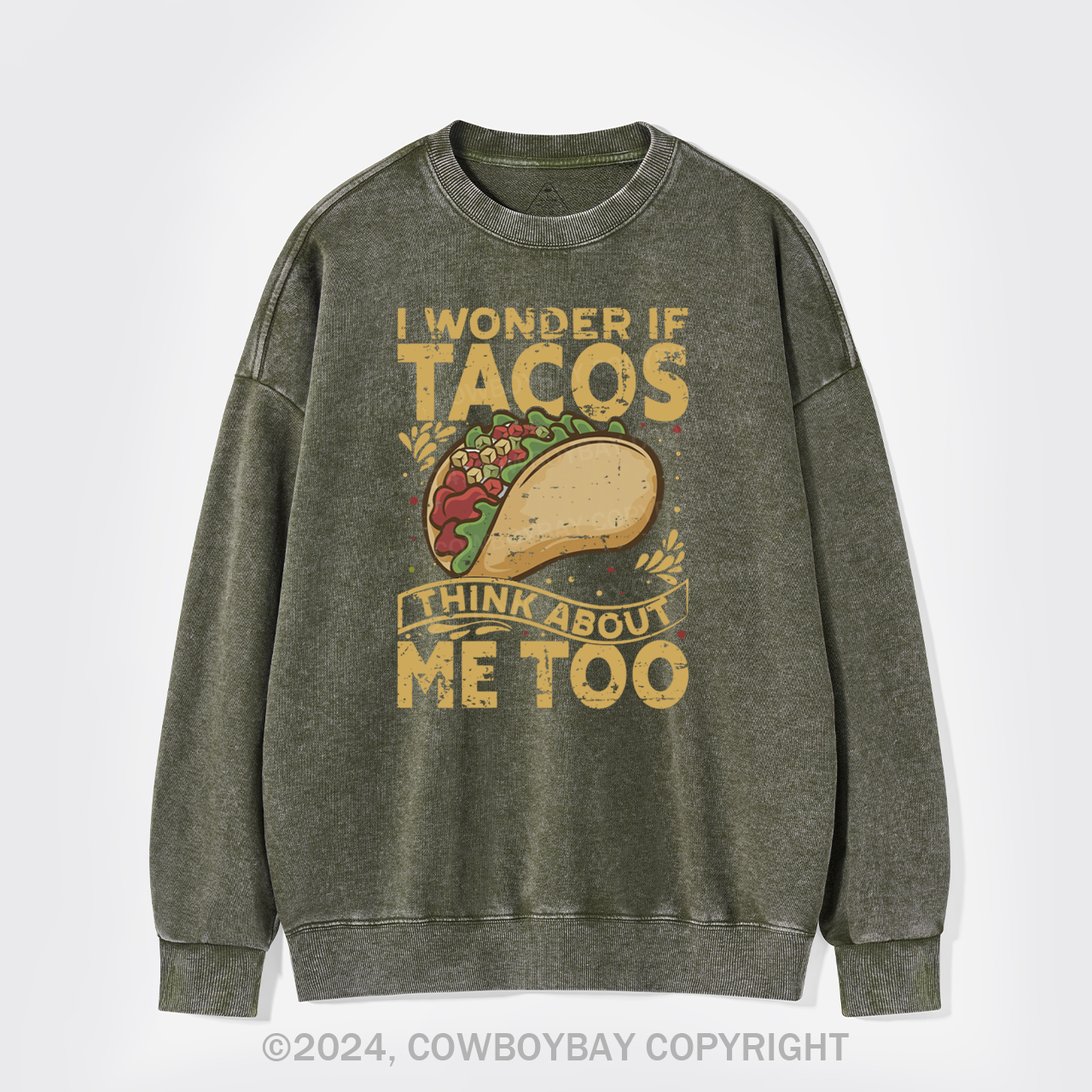 I Wonder If Tacos Think About Me Too Washed Sweatshirts