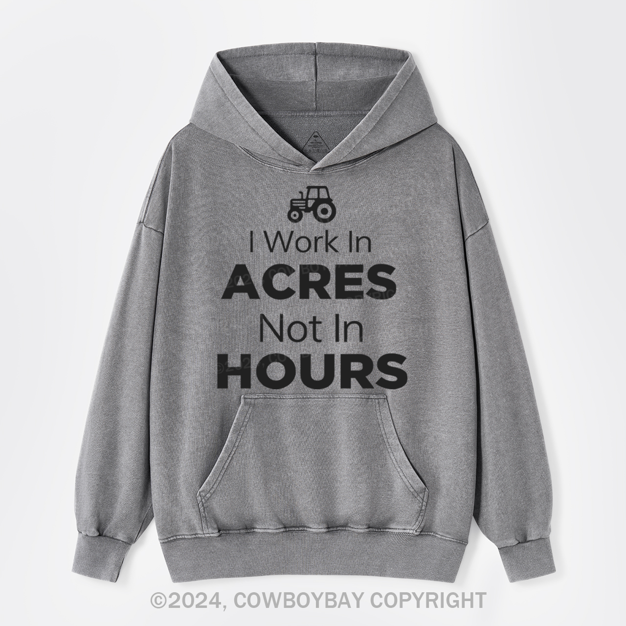 I Work In Acres Not In Hours  Garment-Dye Hoodies