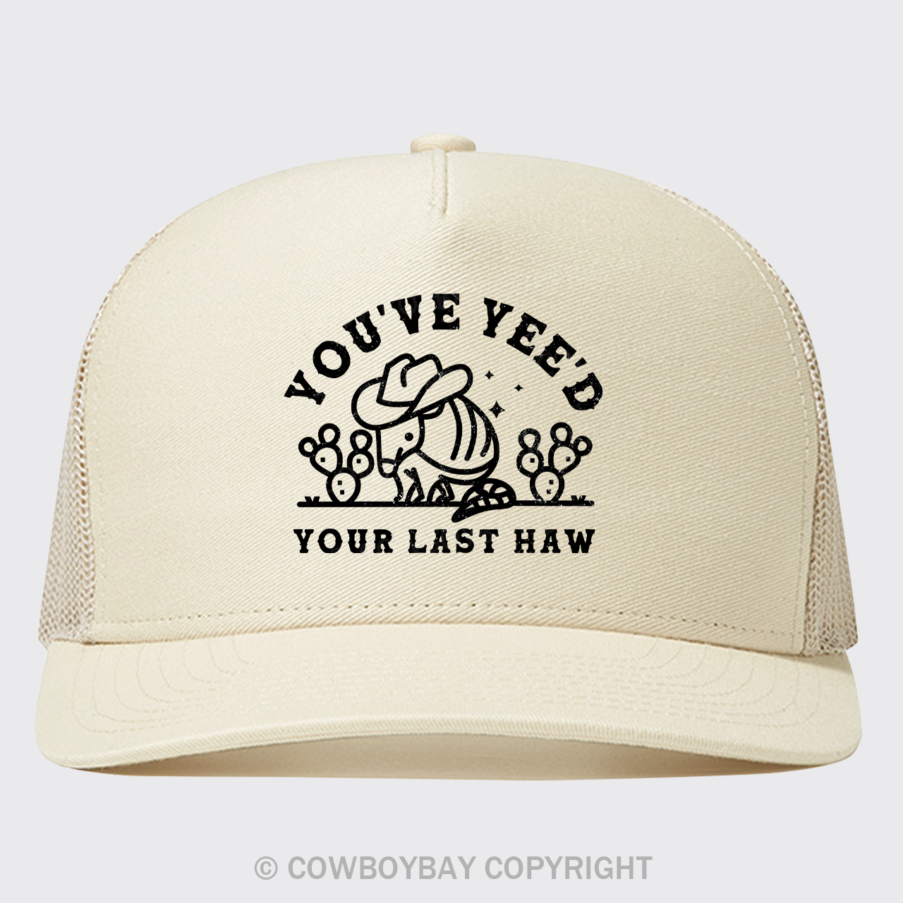 You've Yeed Your Last Haw Trucker Hat