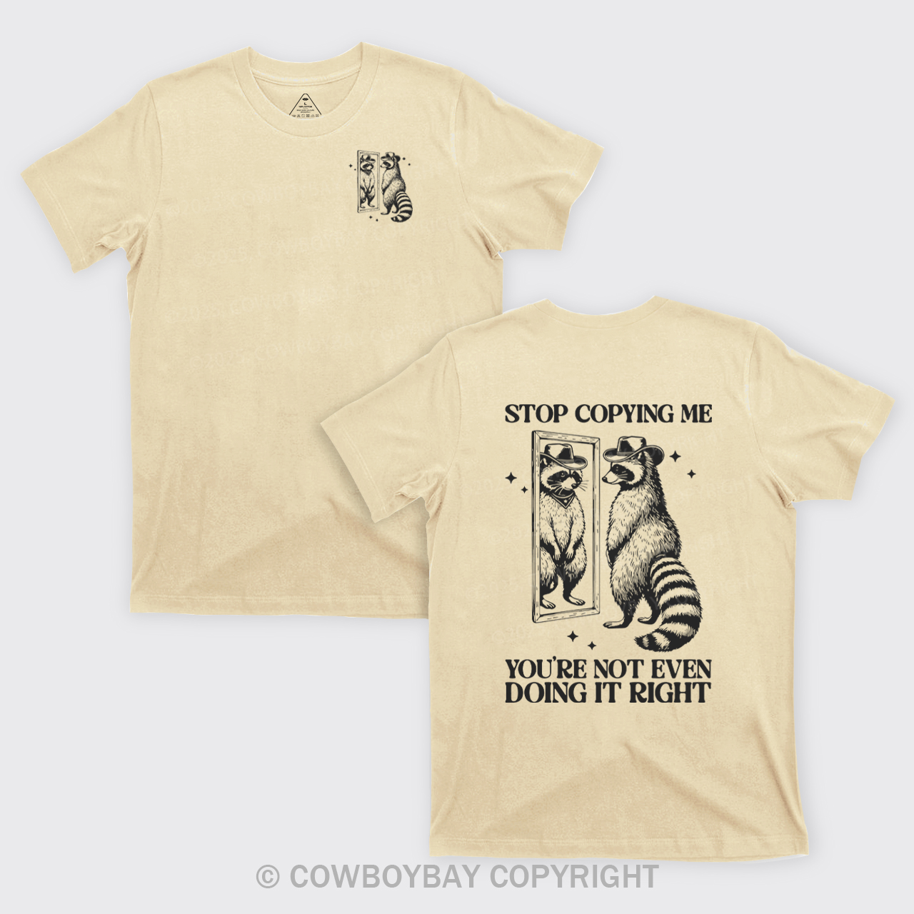 Stop Copying Me You're Not Even Doing It Right T-Shirts