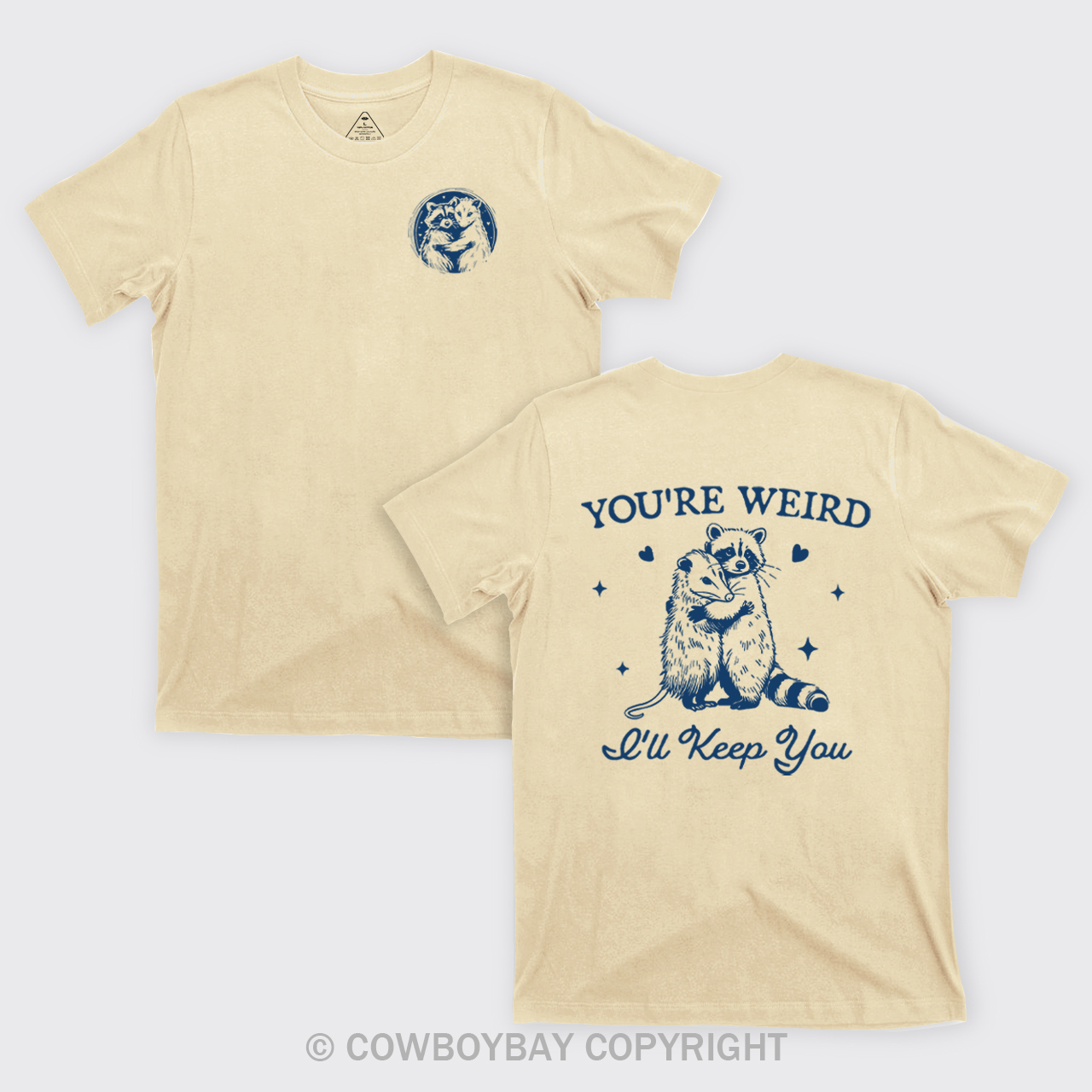 You're Weird I'll Keep You T-Shirts