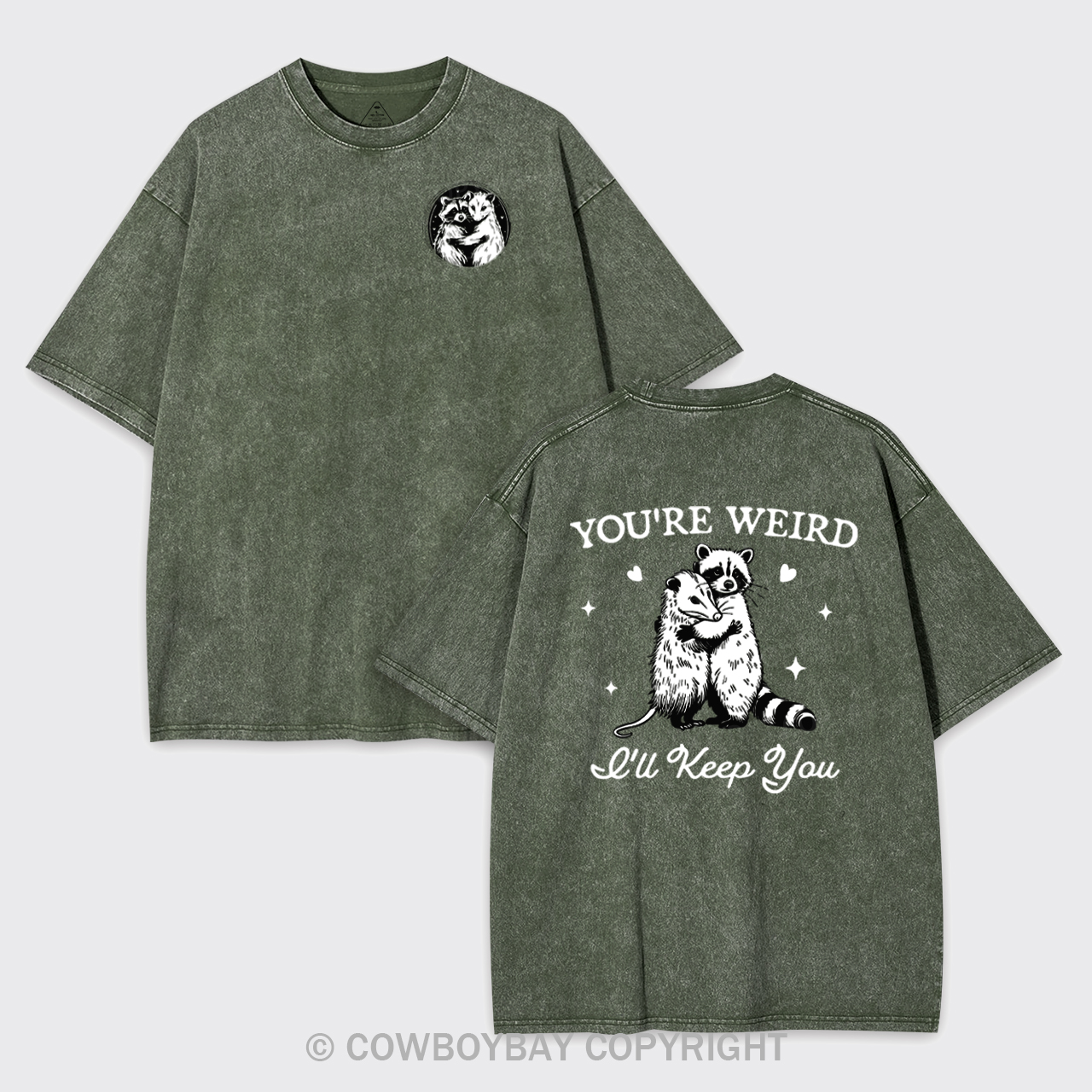 You're Weird I'll Keep You Garment-dye Tees
